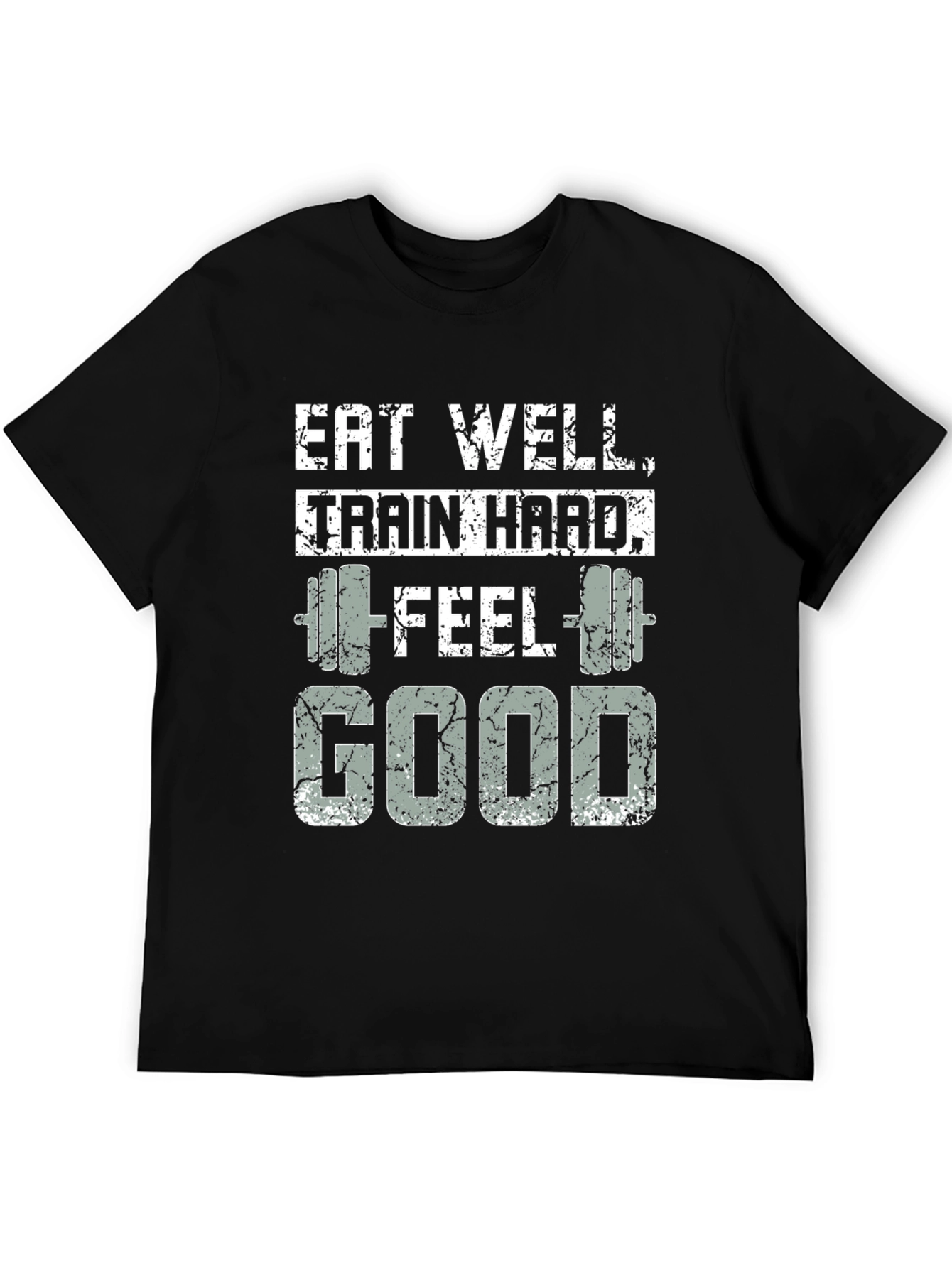 Eat Well Train Hard Feel Good T-Shirt