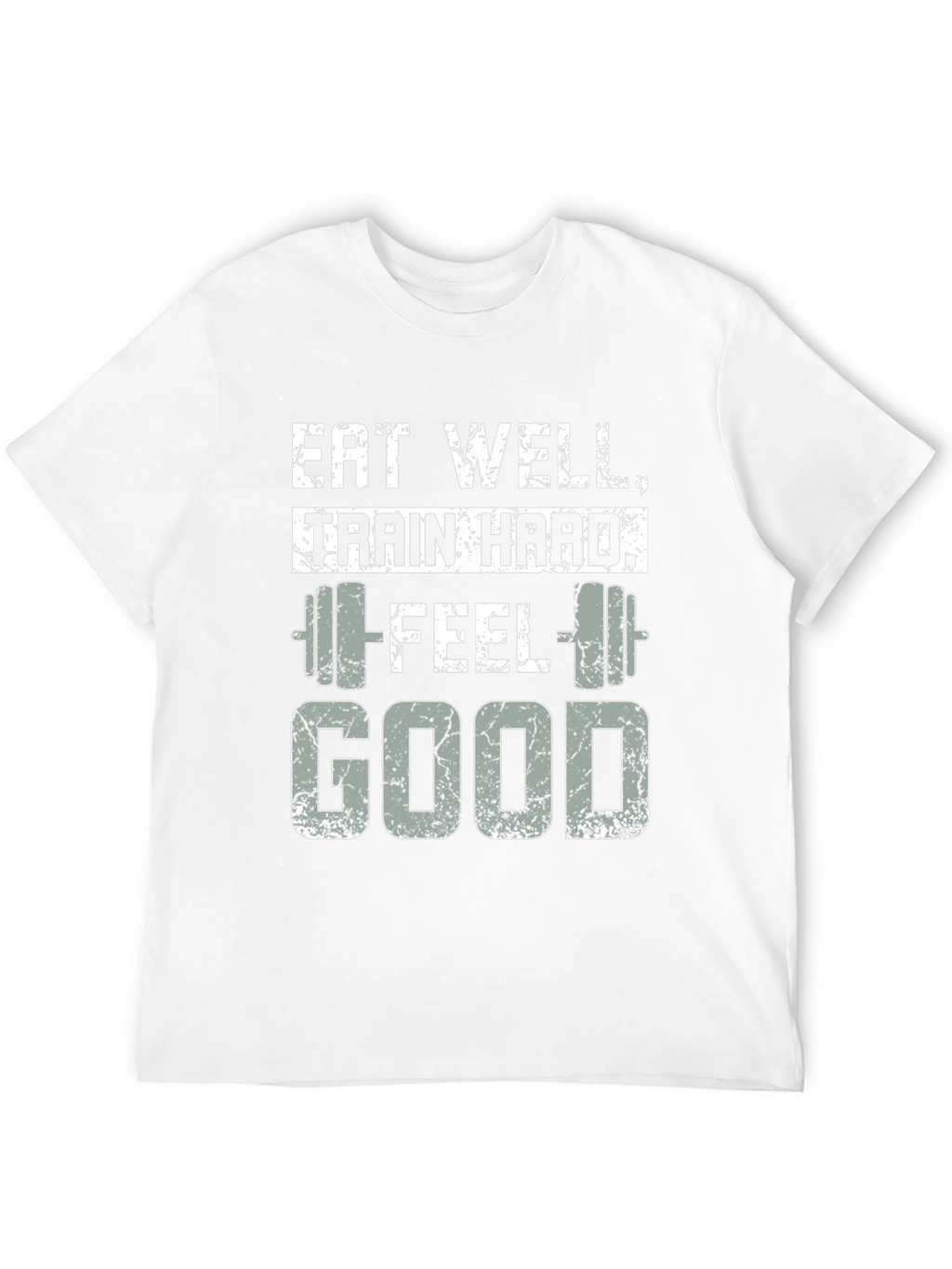 Eat Well Train Hard Feel Good T-Shirt