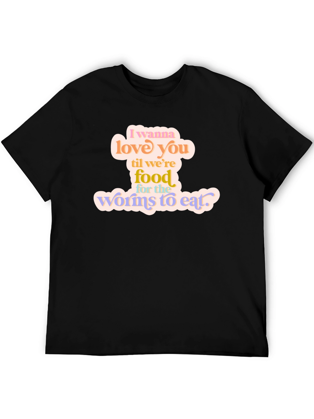 I Wanna Love You T-Shirt - Romantic Graphic Tee