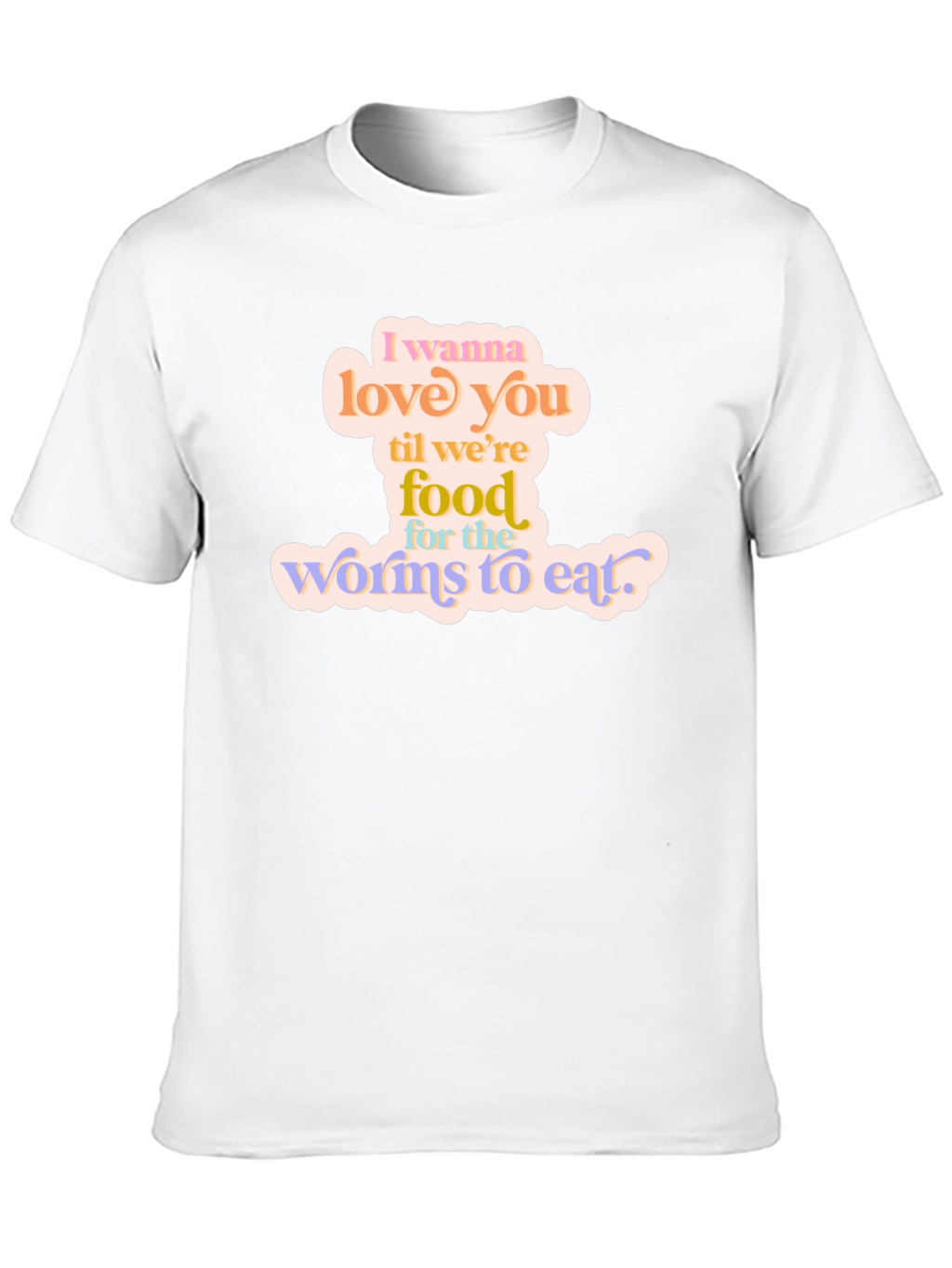 I Wanna Love You T-Shirt - Romantic Graphic Tee