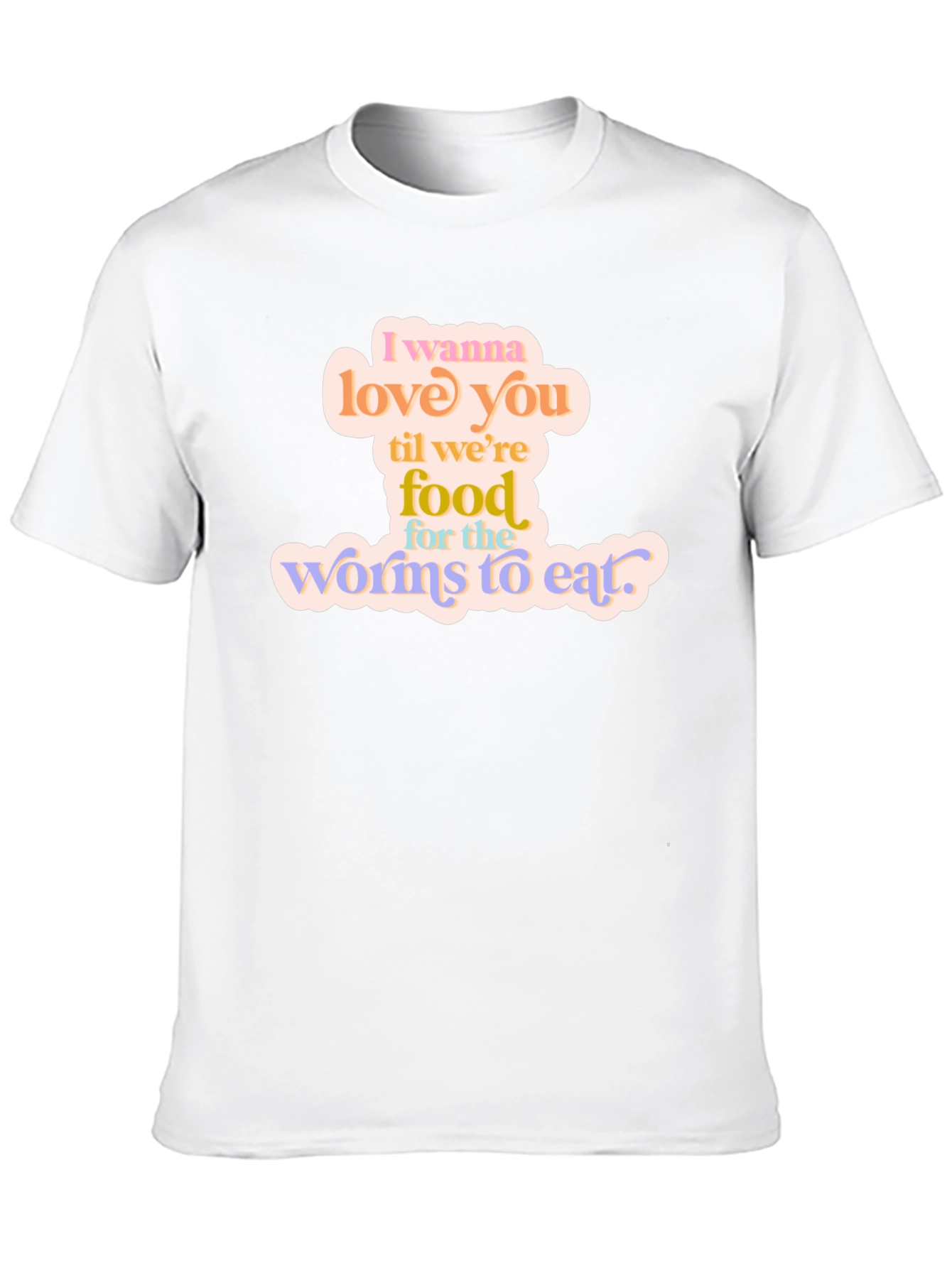 I Wanna Love You T-Shirt - Romantic Graphic Tee