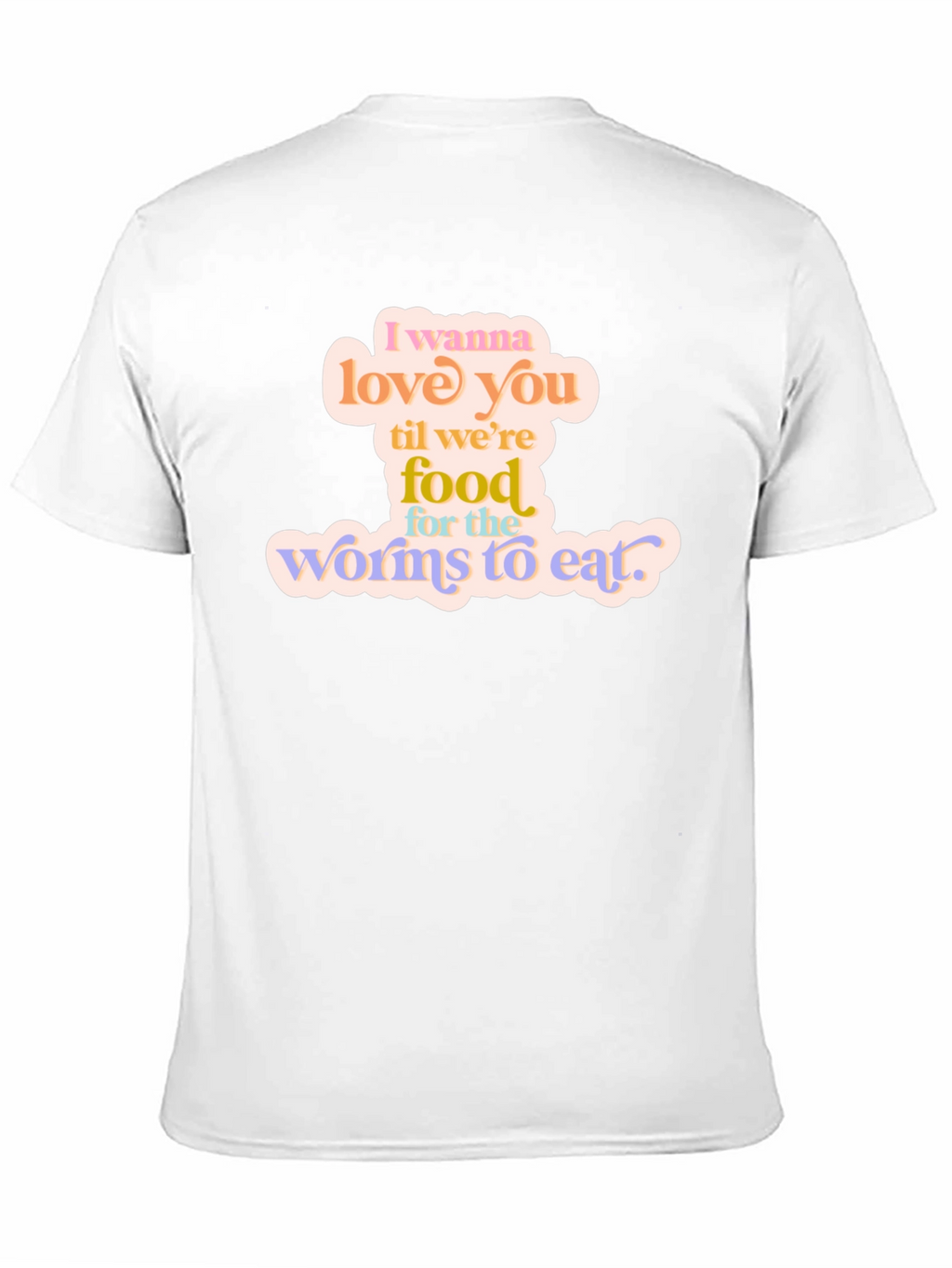 I Wanna Love You T-Shirt - Romantic Graphic Tee