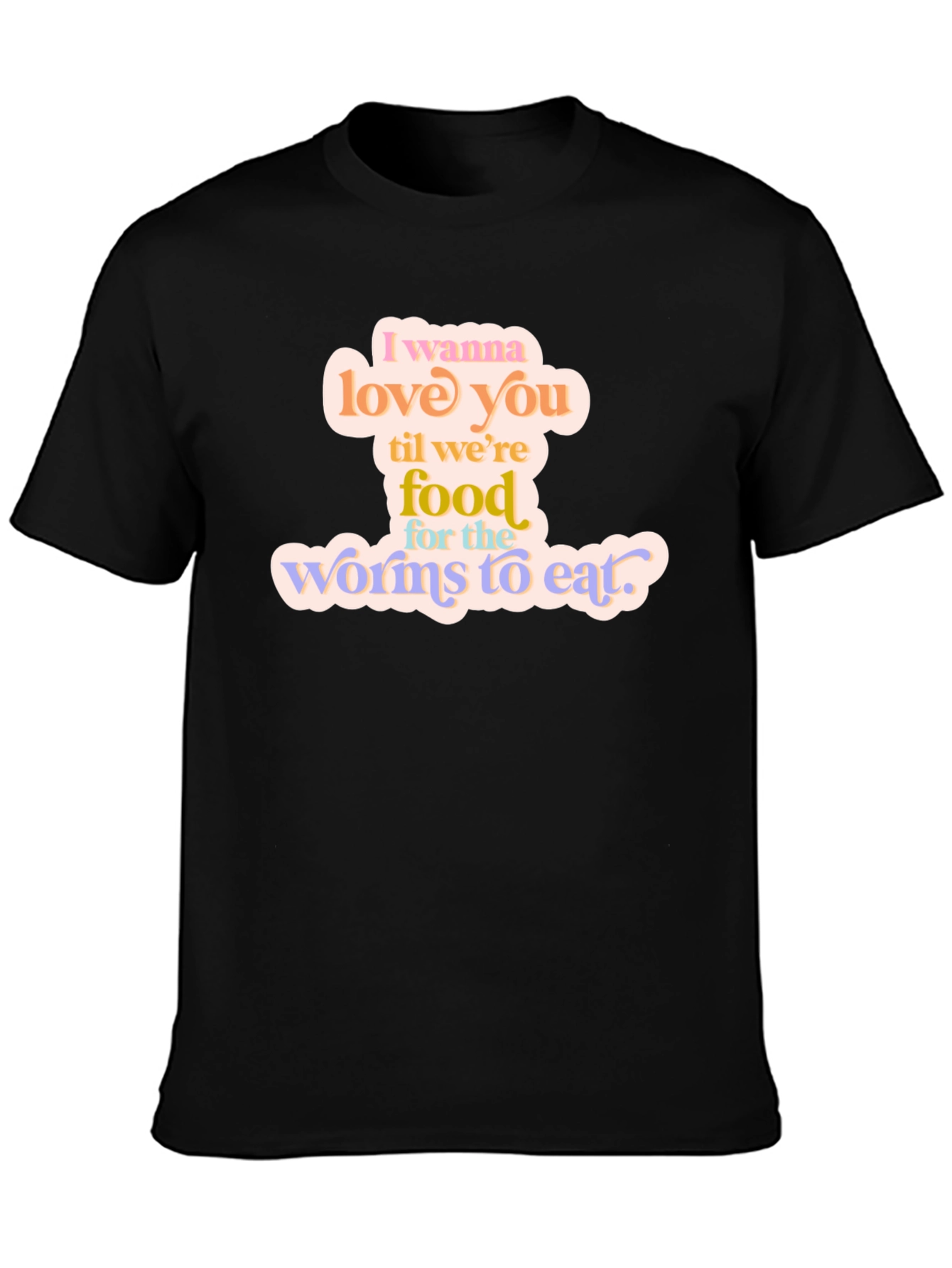 I Wanna Love You T-Shirt - Romantic Graphic Tee