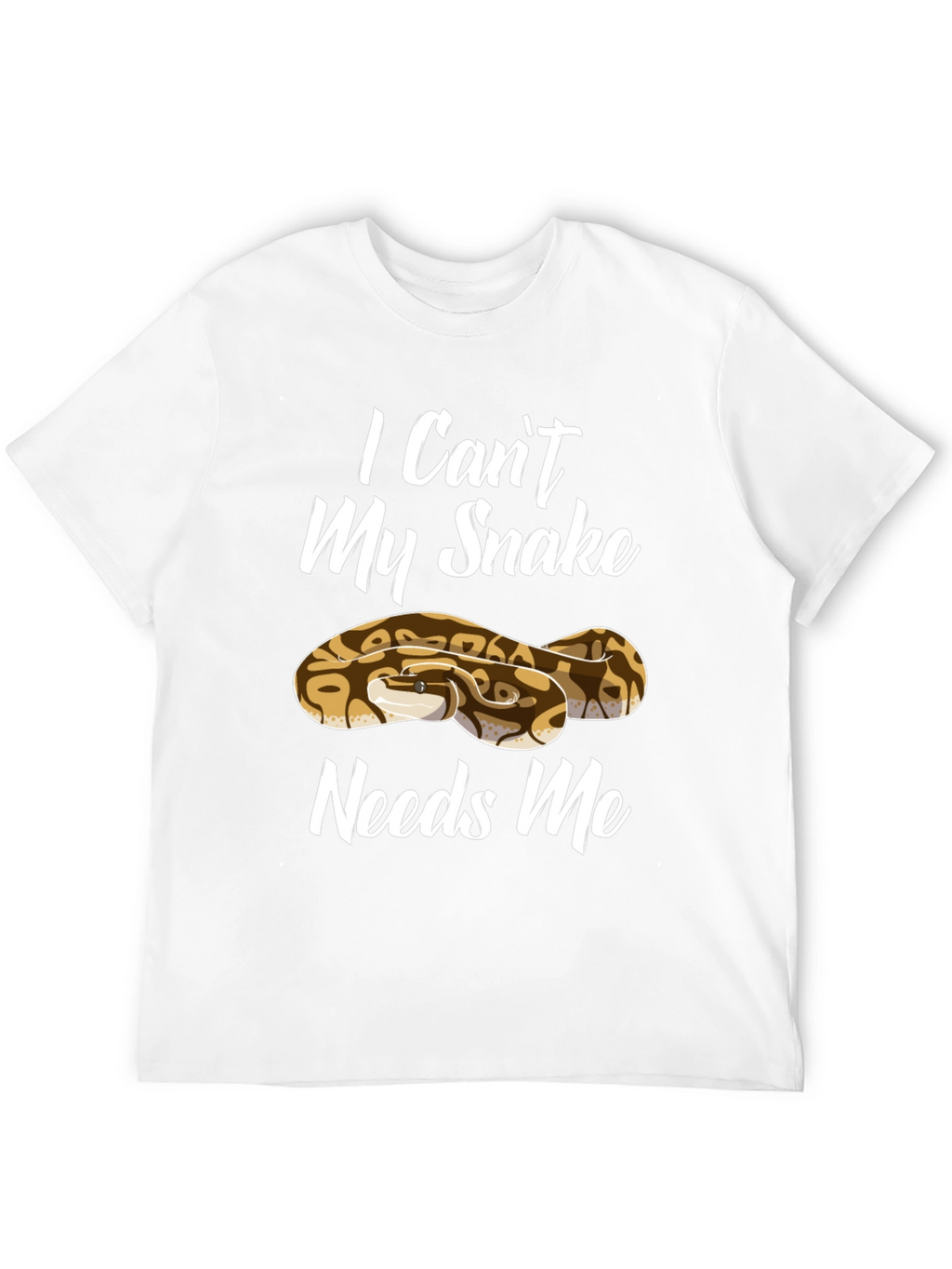 I Cant My Snake Needs Me Mens T-Shirt