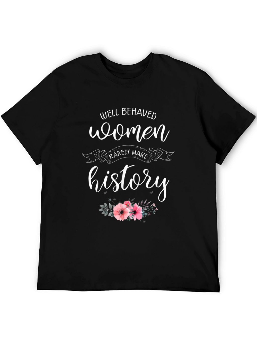 Well Behaved Women History T-Shirt