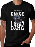 I Dont Dance I Head Bang T-Shirt