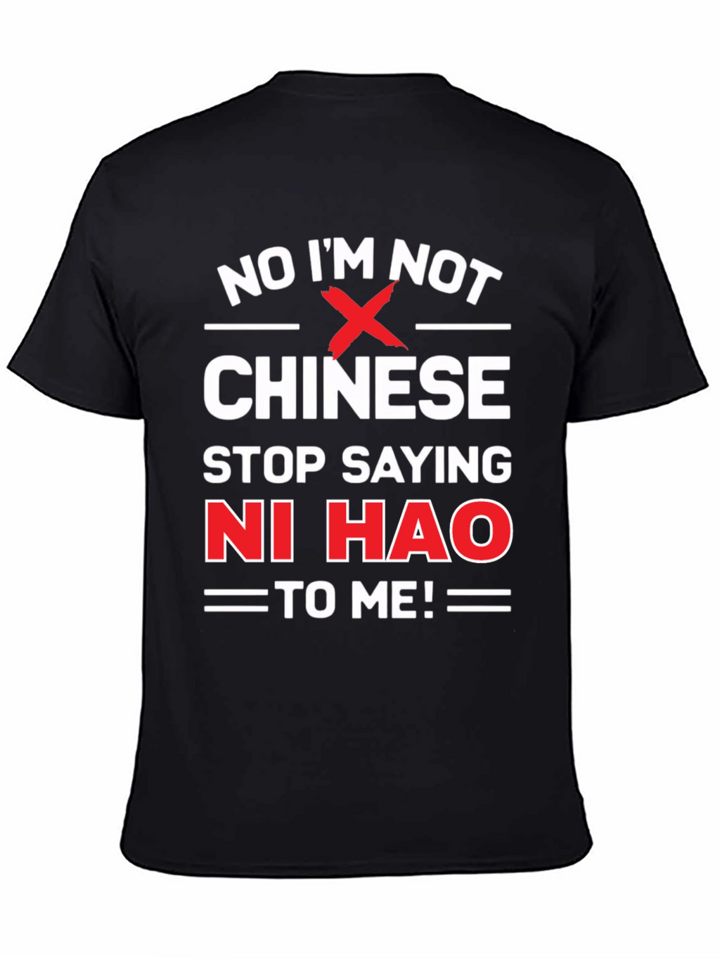 No Im Not Chinese Stop Saying Ni Hao T-Shirt