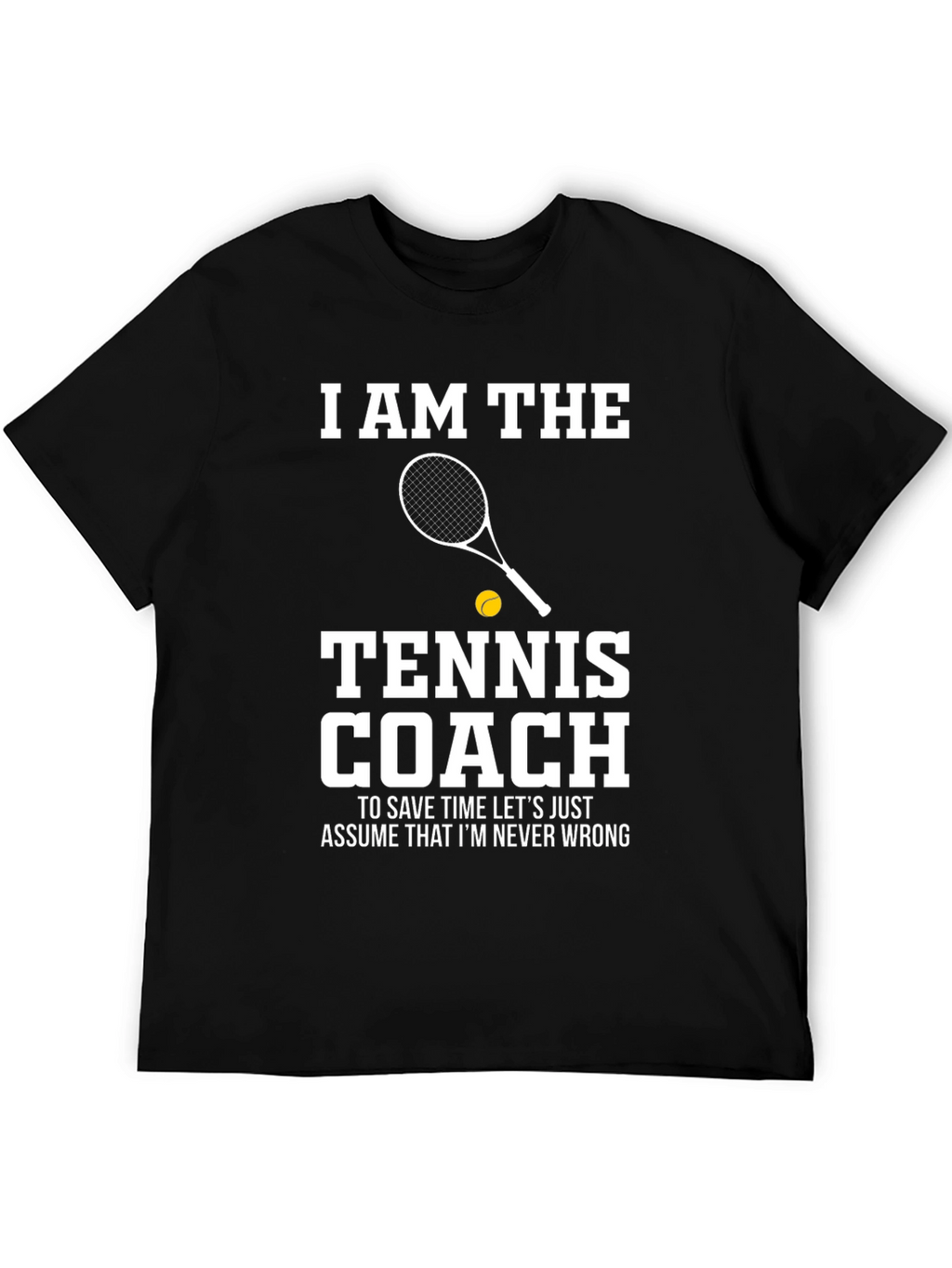 Tennis Coach T-Shirt - I AM THE Tennis Coach