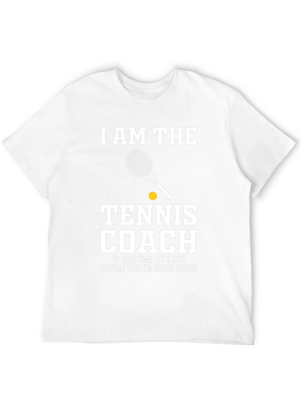 Tennis Coach T-Shirt - I AM THE Tennis Coach