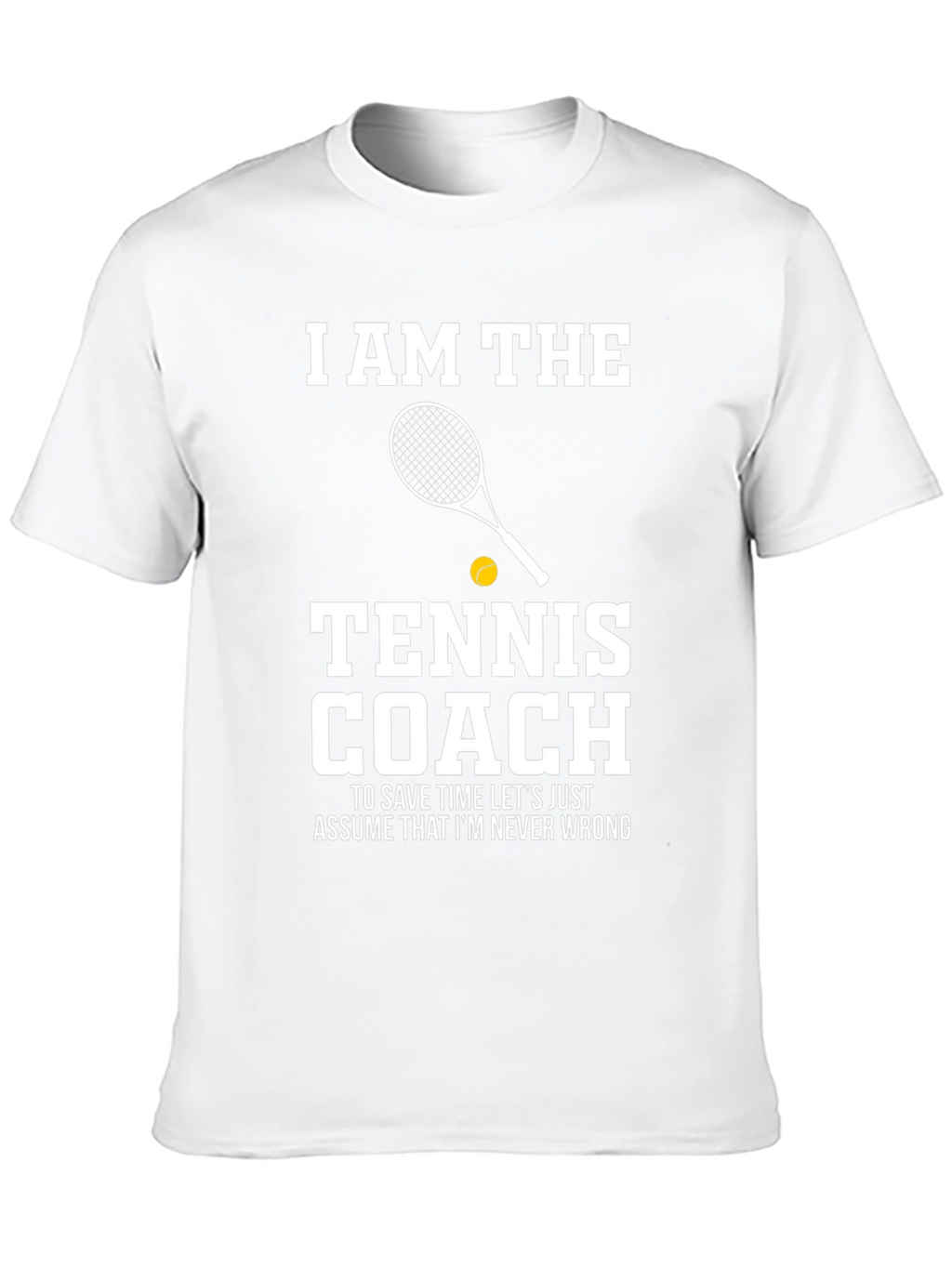Tennis Coach T-Shirt - I AM THE Tennis Coach