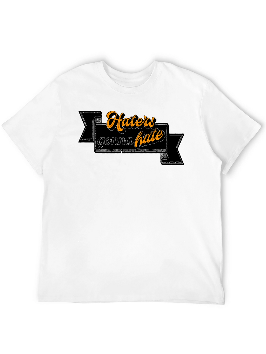 Haters Gonna Hate Graphic Tee - Trendy Slogan T-Shirt
