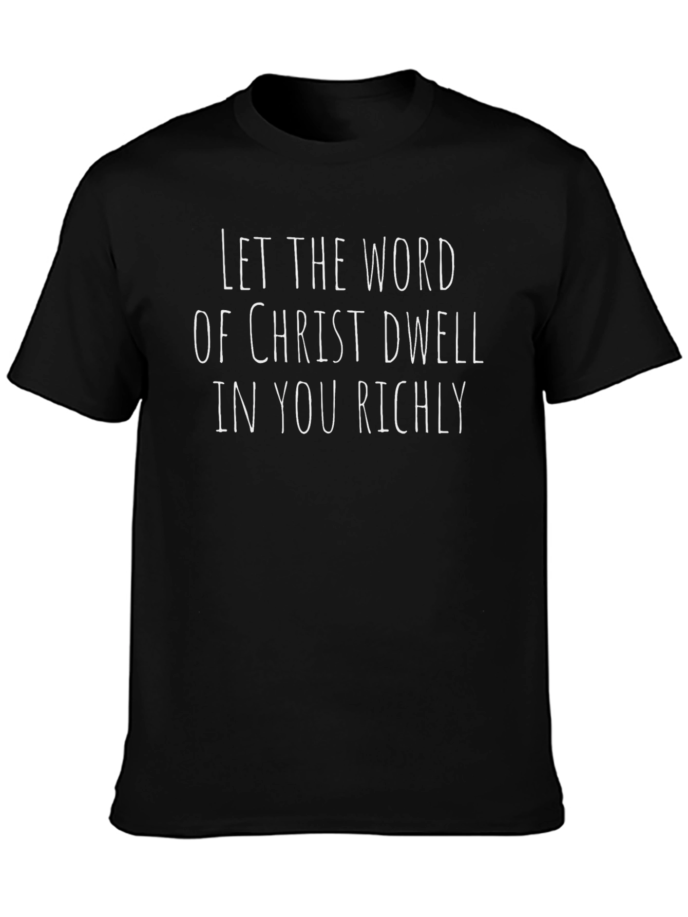 Christian T-Shirt: Dwell In You Richly