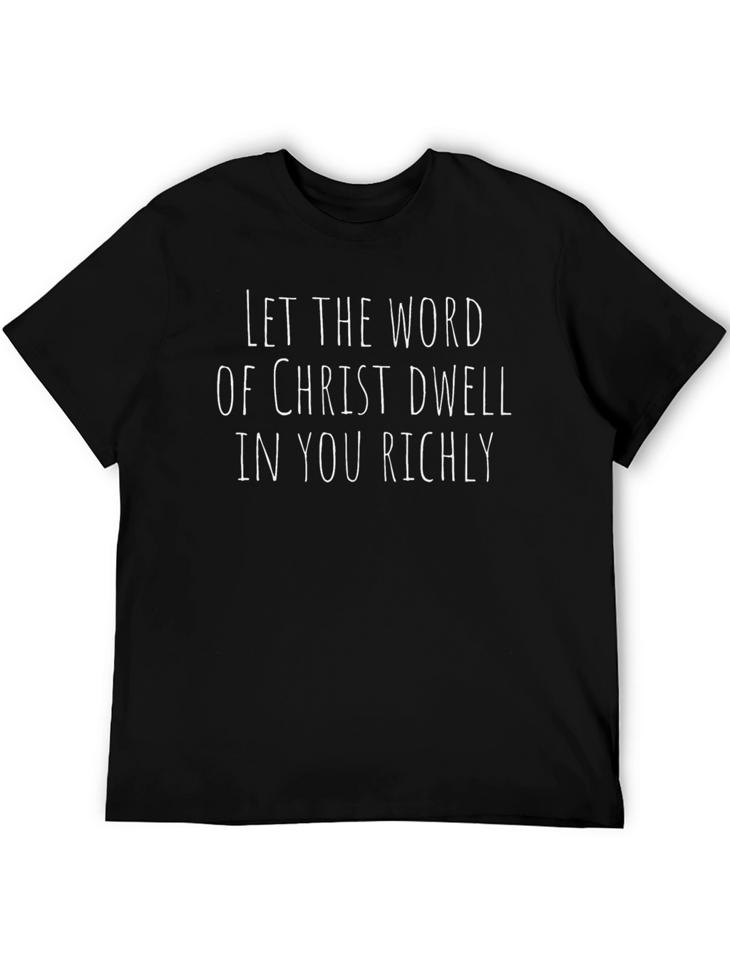 Christian T-Shirt: Dwell In You Richly