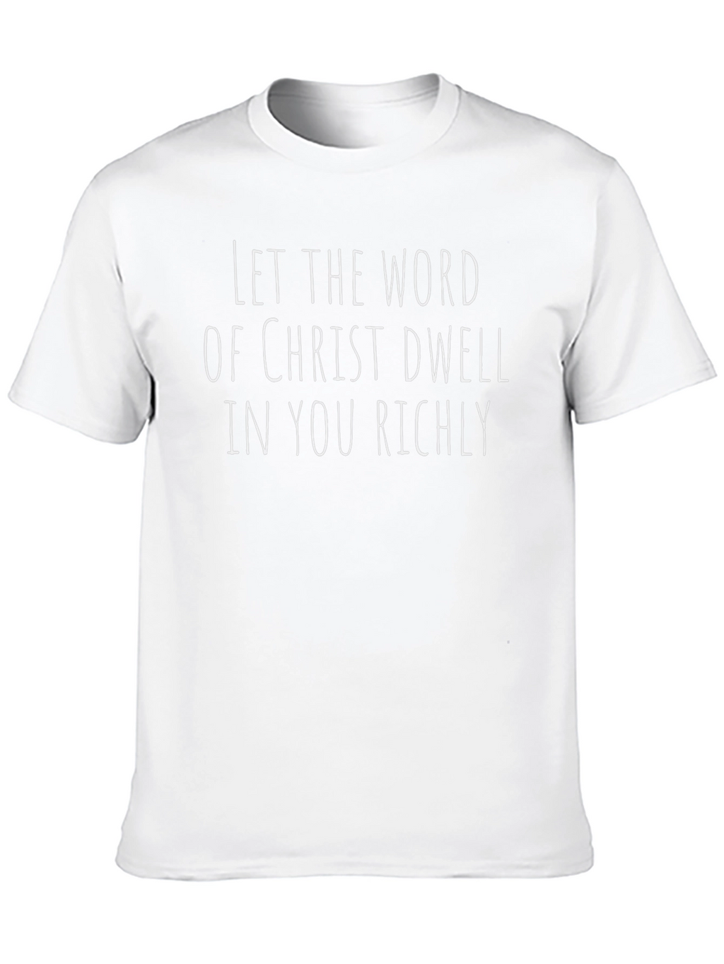 Christian T-Shirt: Dwell In You Richly