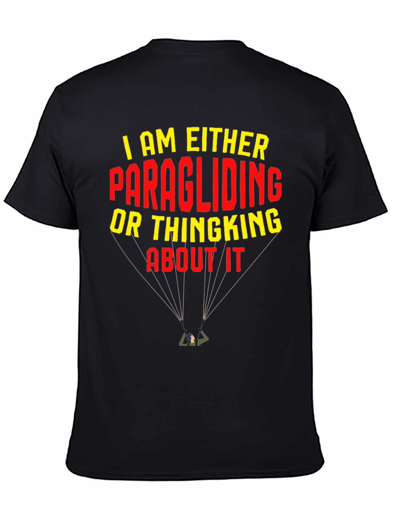 Paragliding T-Shirt: I am Either Paragliding or Thinking About It