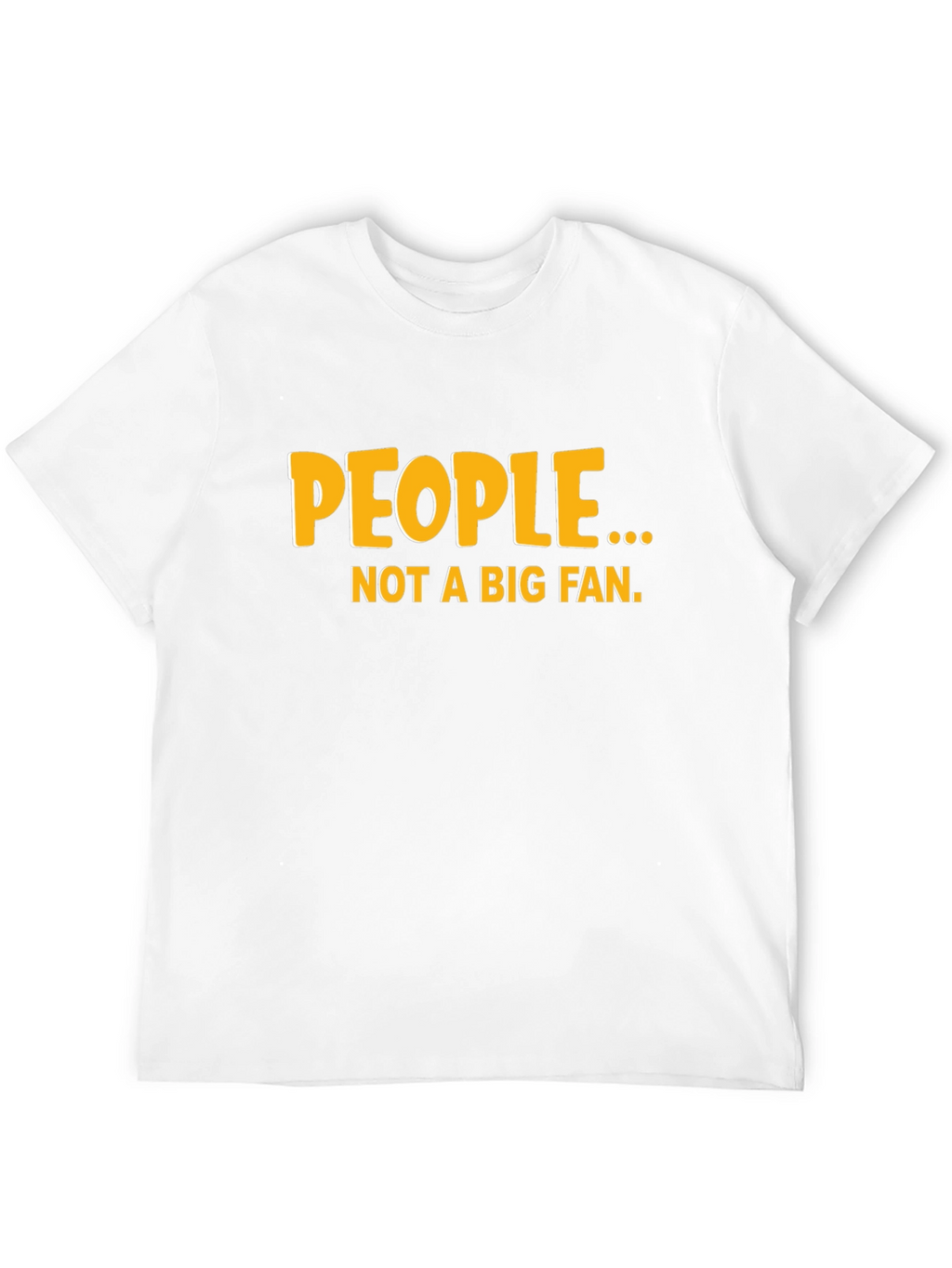 Funny People... Not a Big Fan Black Graphic Tee