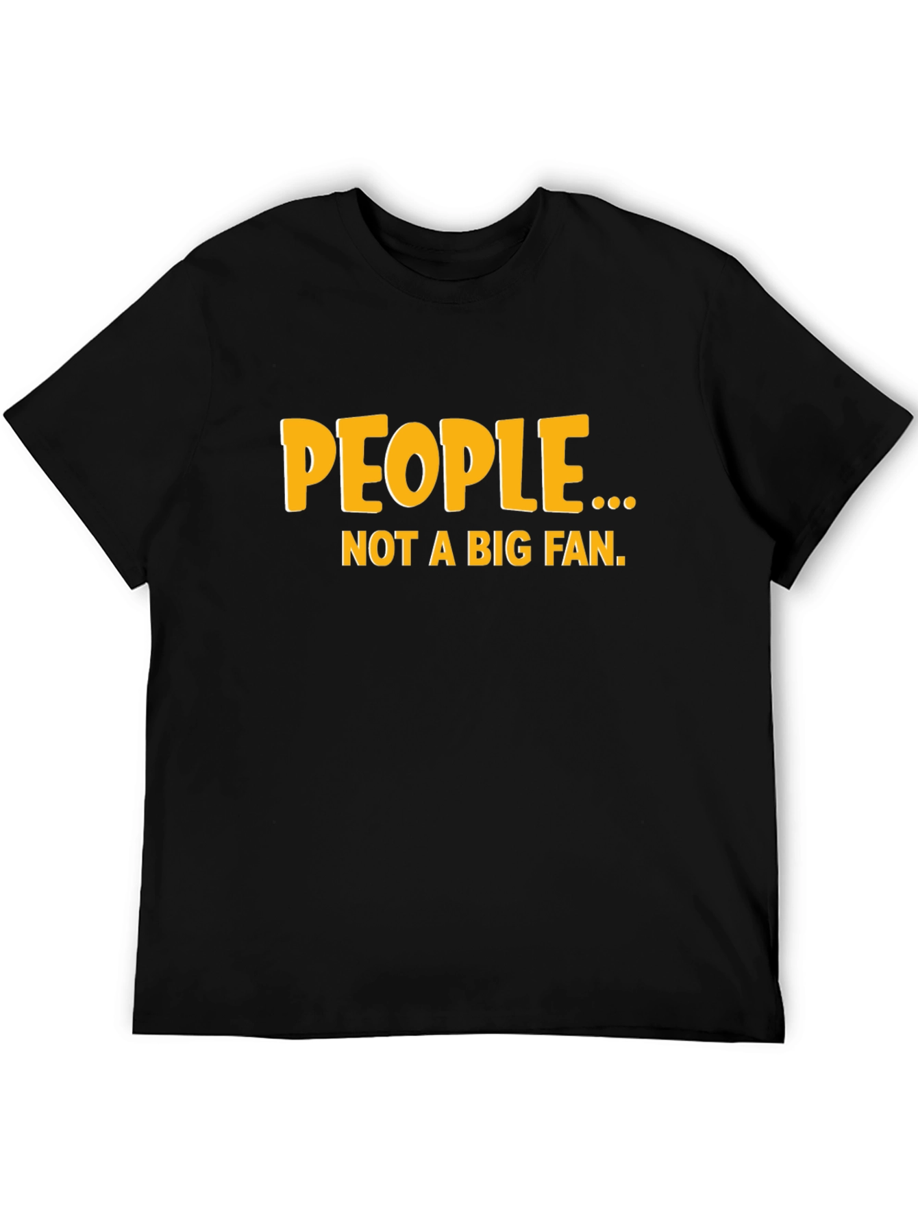 Funny People... Not a Big Fan Black Graphic Tee