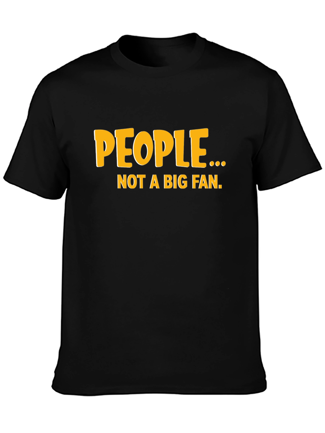 Funny People... Not a Big Fan Black Graphic Tee