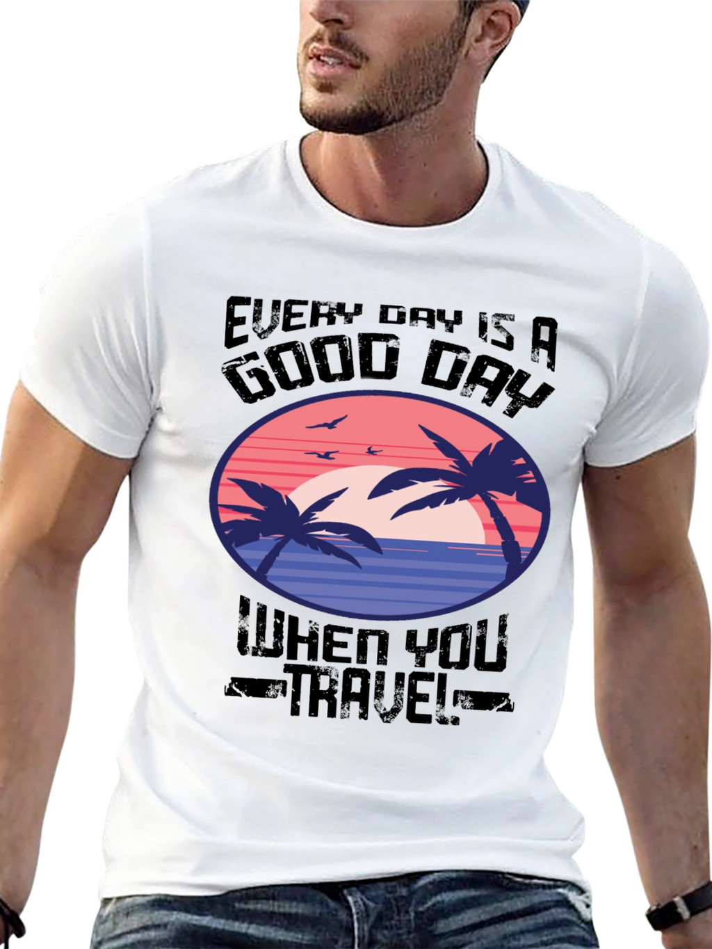 Every Day Is A Good Day Travel T-Shirt