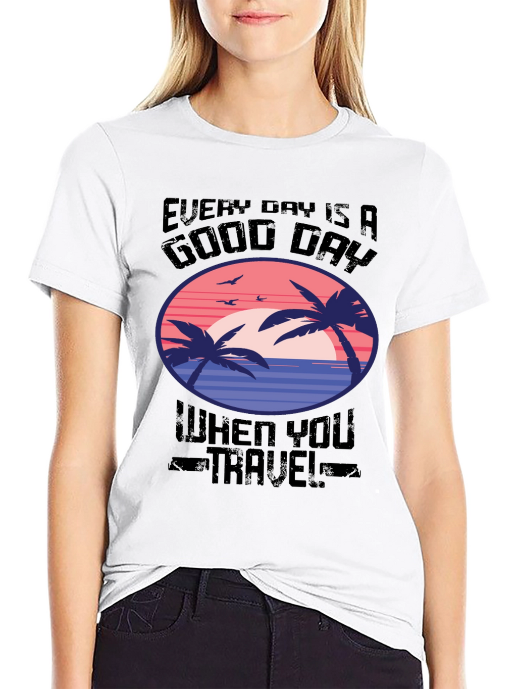 Every Day Is A Good Day Travel T-Shirt