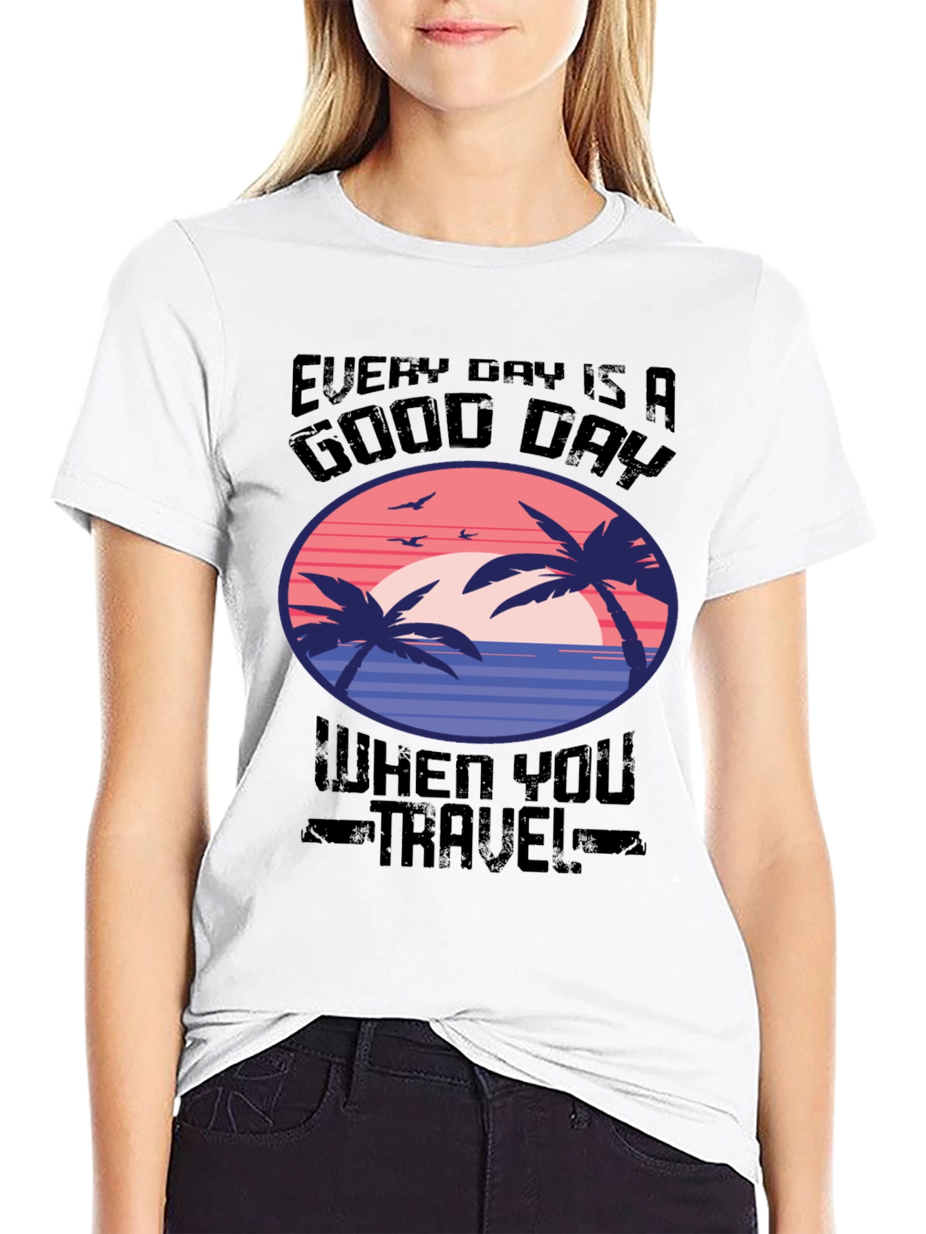Every Day Is A Good Day Travel T-Shirt
