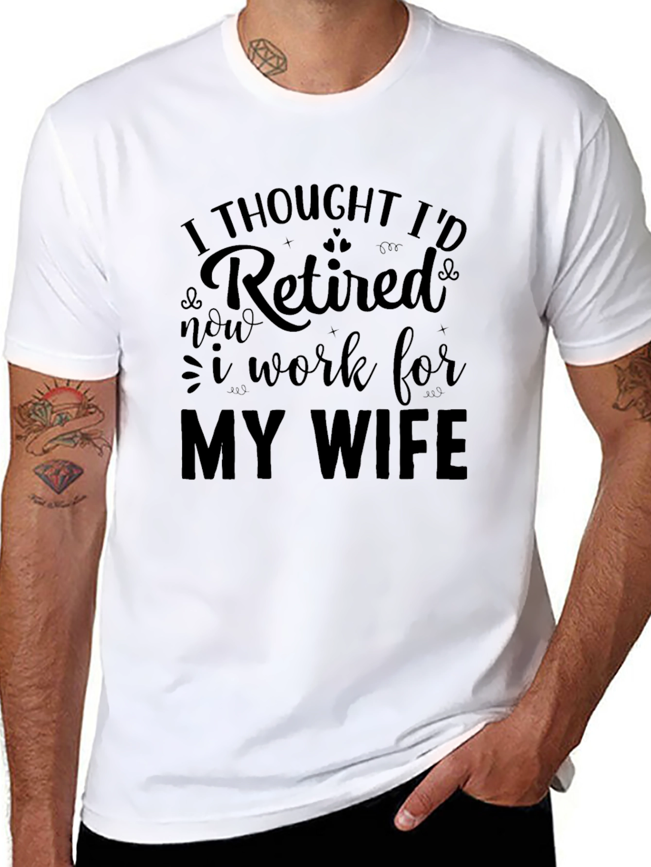 Retired? Funny Mens T-Shirt - I Work for My Wife