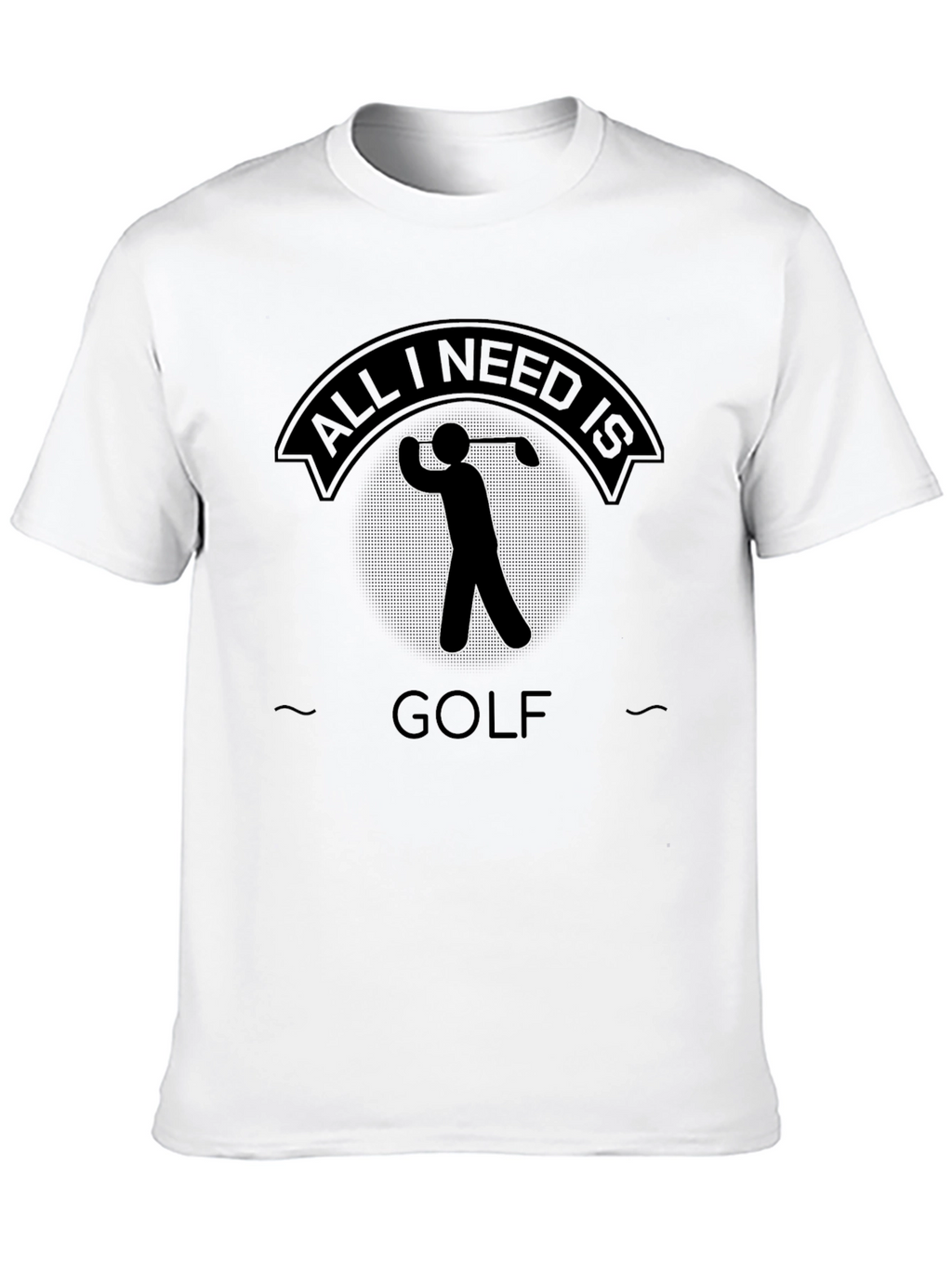 All I Need Is Golf - Graphic T-Shirt