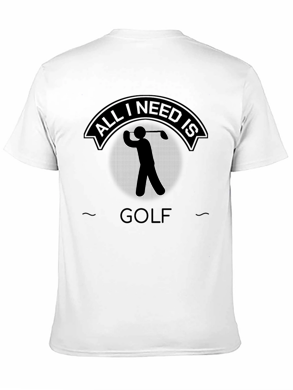 All I Need Is Golf - Graphic T-Shirt