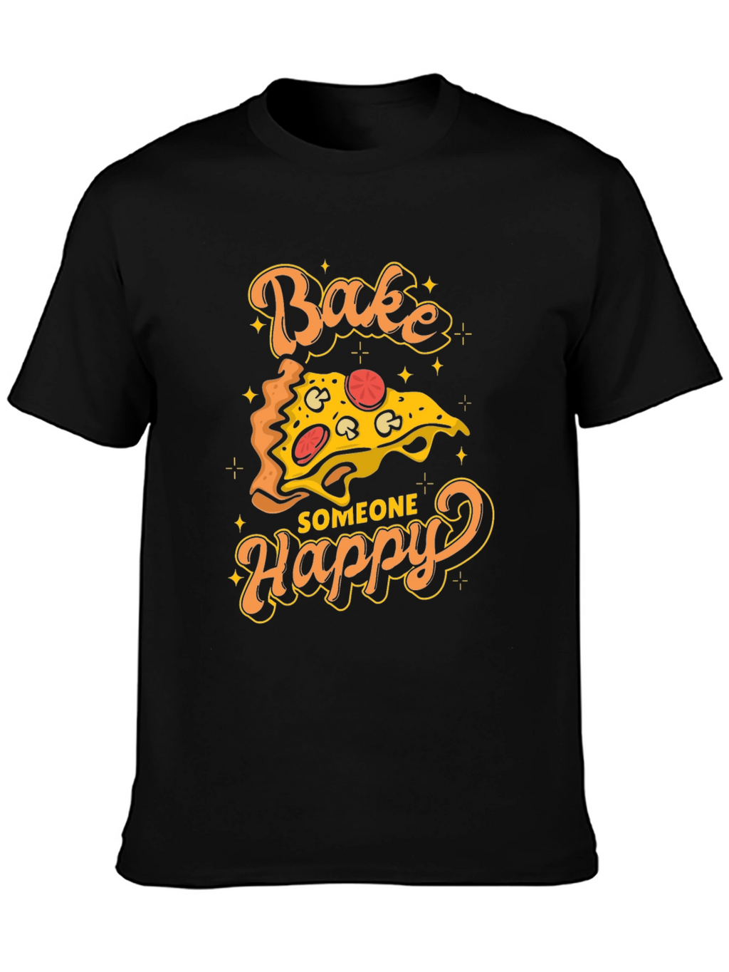 Bake Someone Happy Pizza Graphic T-Shirt