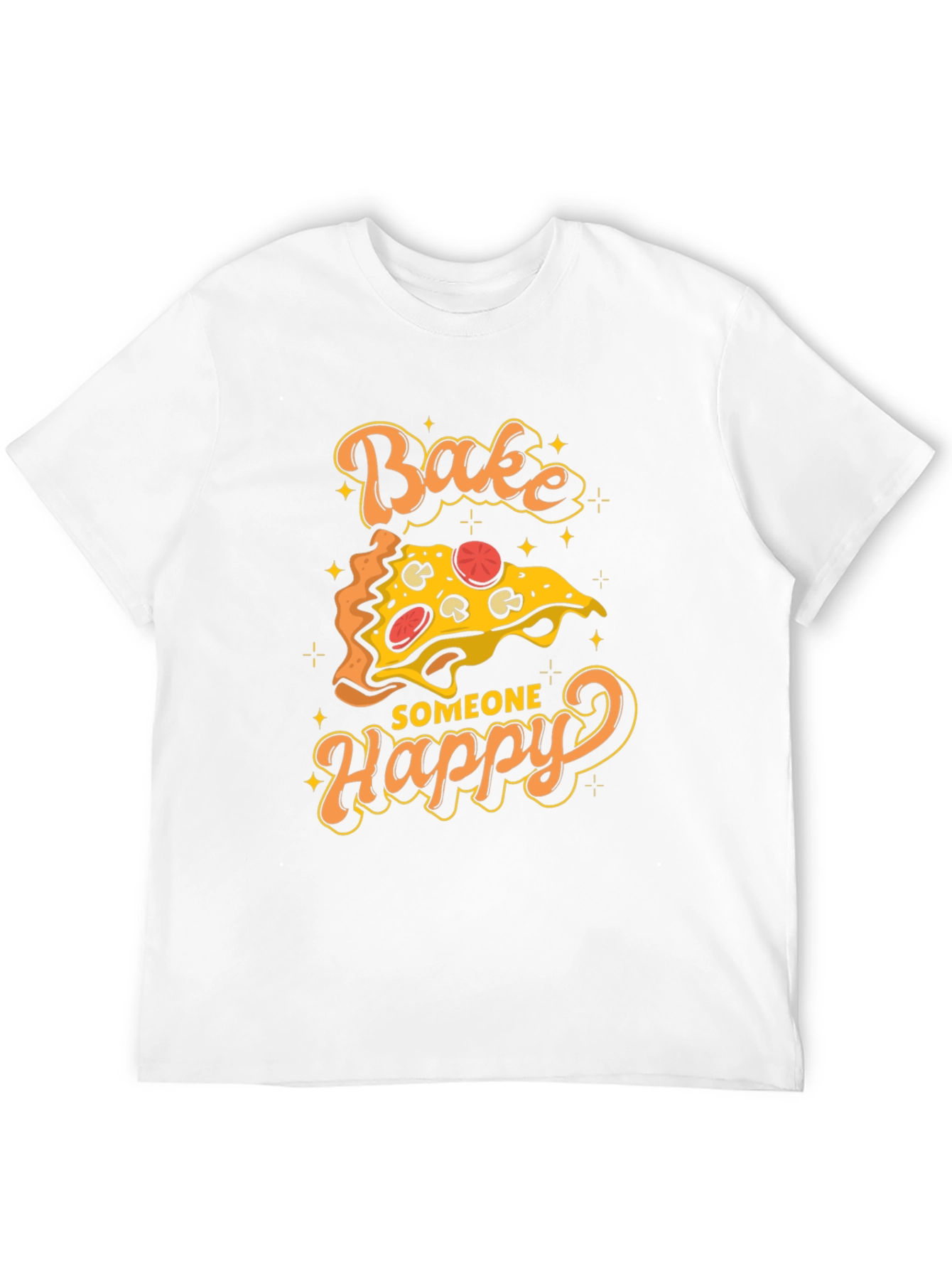 Bake Someone Happy Pizza Graphic T-Shirt