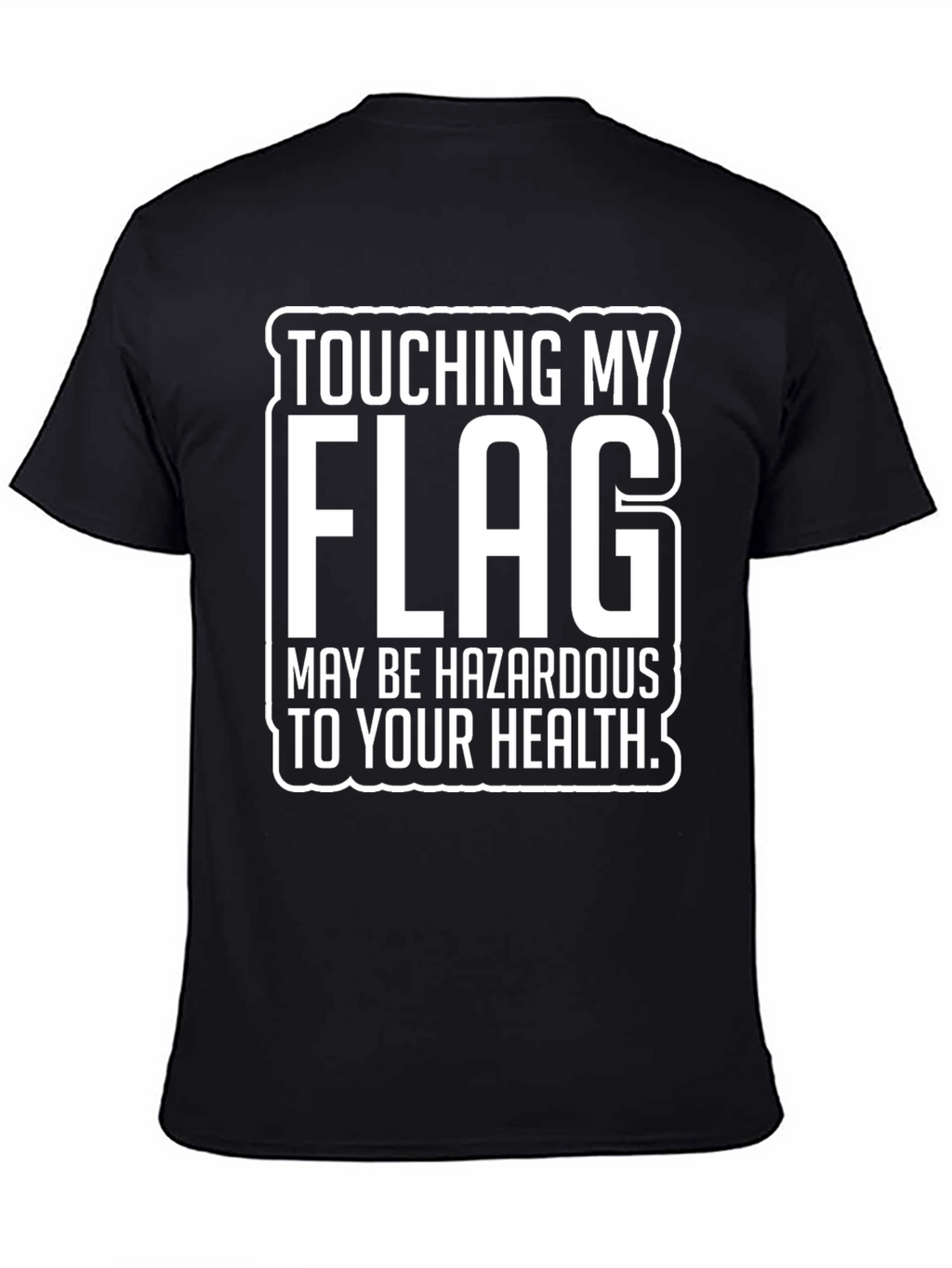 Touching My Flag Hazardous T-Shirt