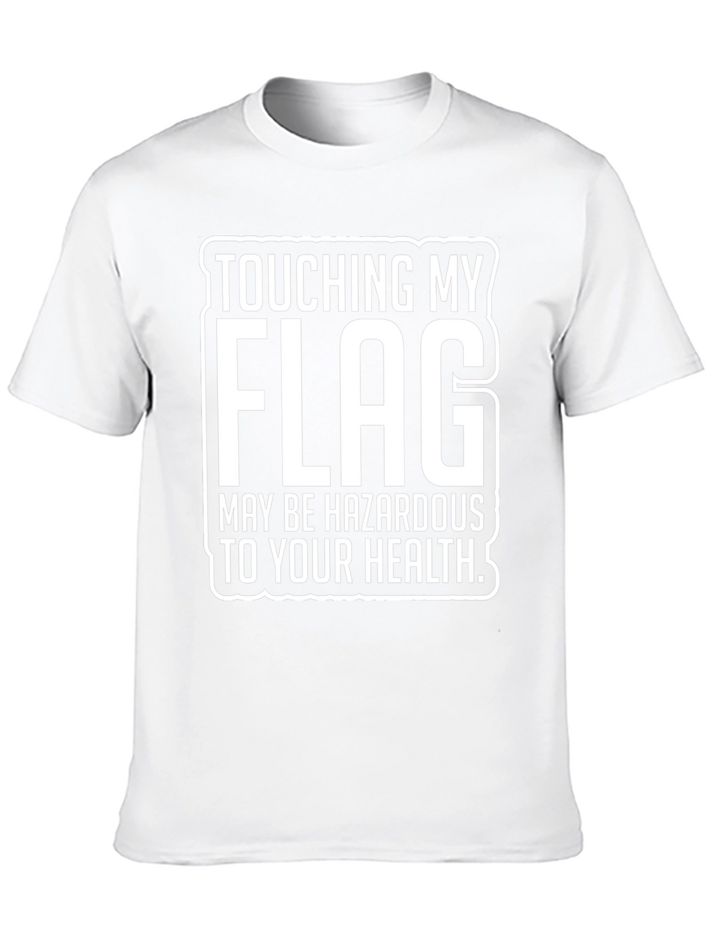Touching My Flag Hazardous T-Shirt