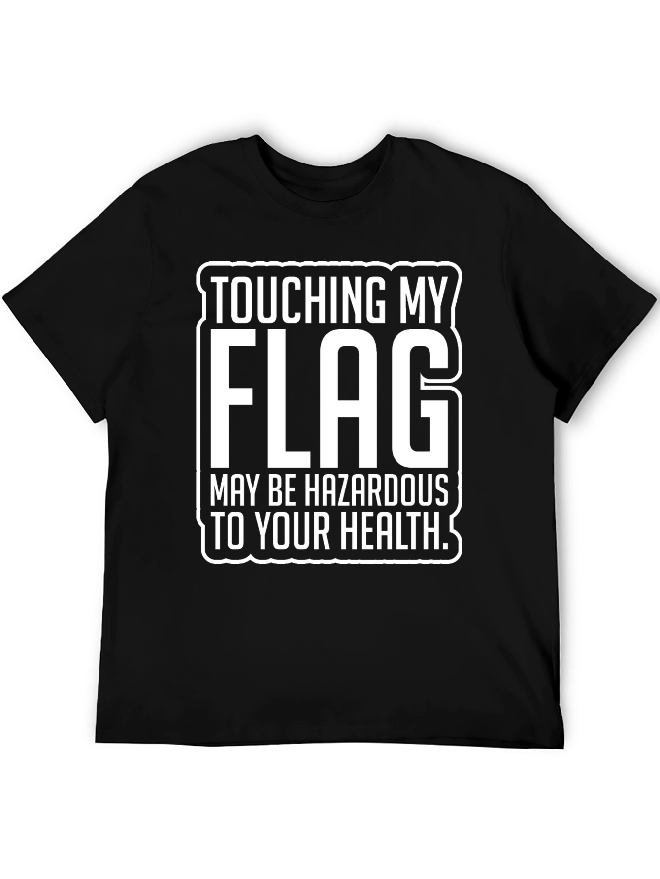 Touching My Flag Hazardous T-Shirt