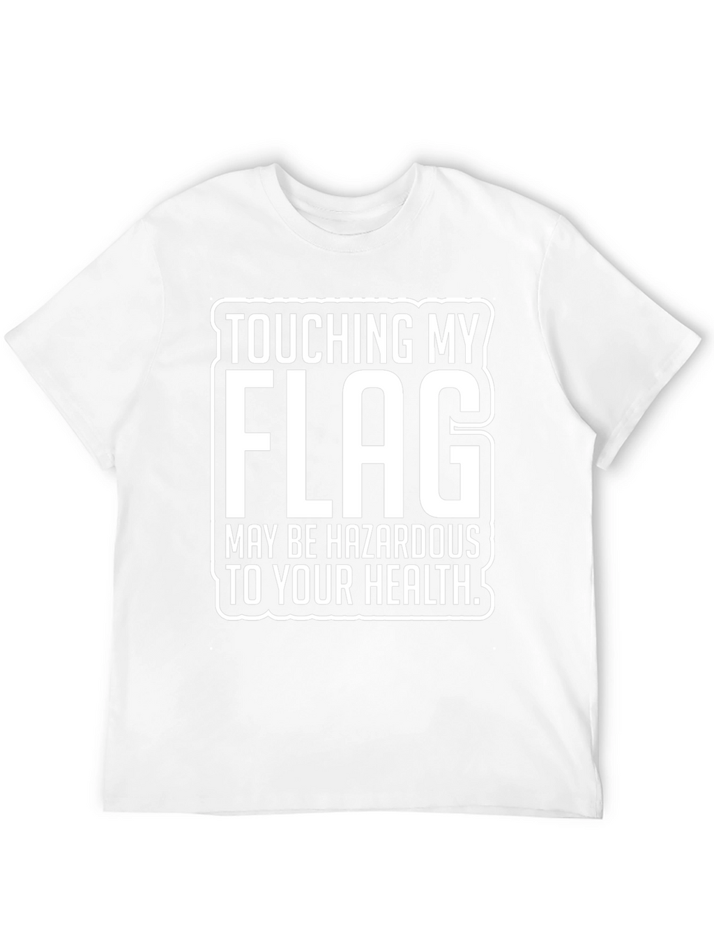 Touching My Flag Hazardous T-Shirt