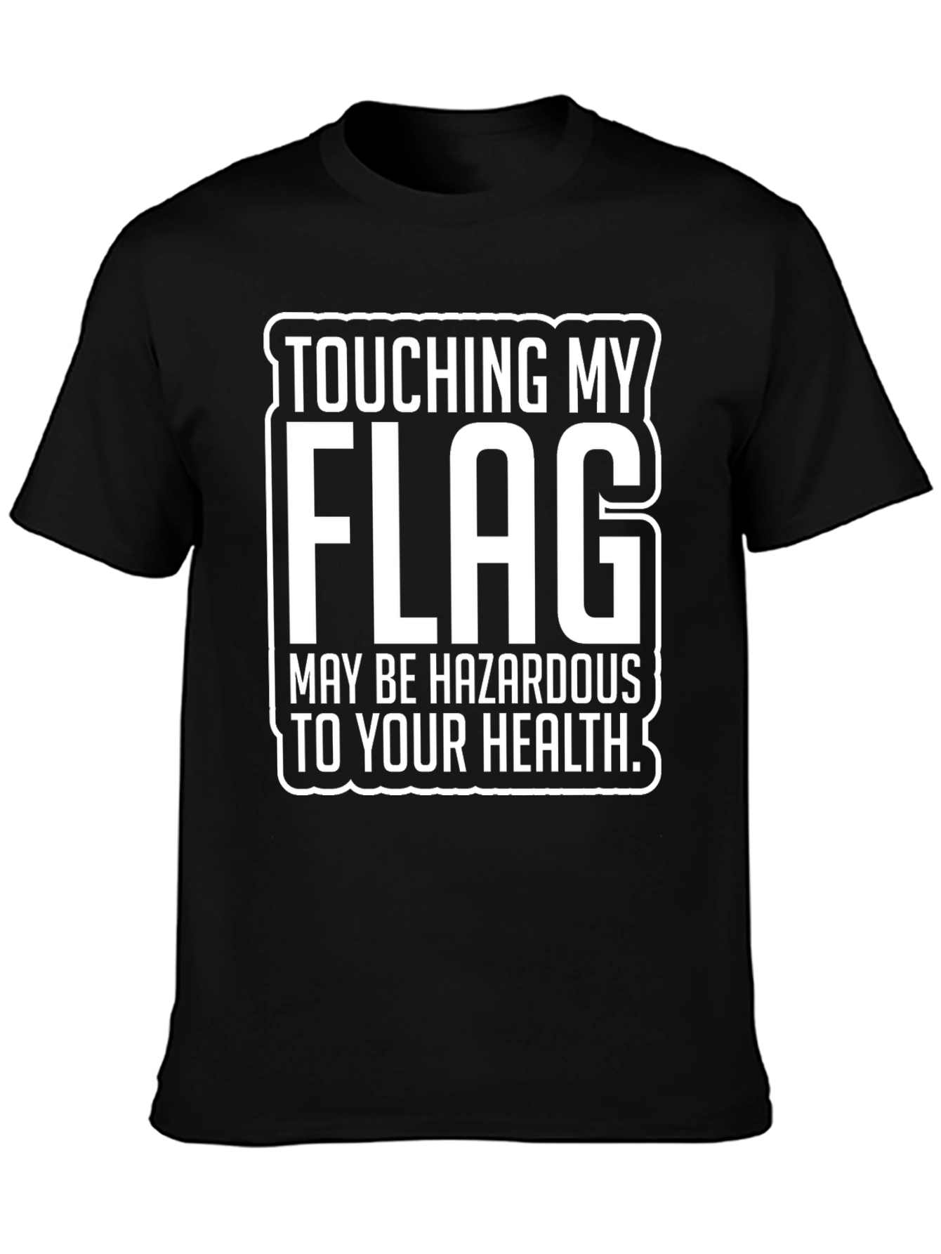Touching My Flag Hazardous T-Shirt