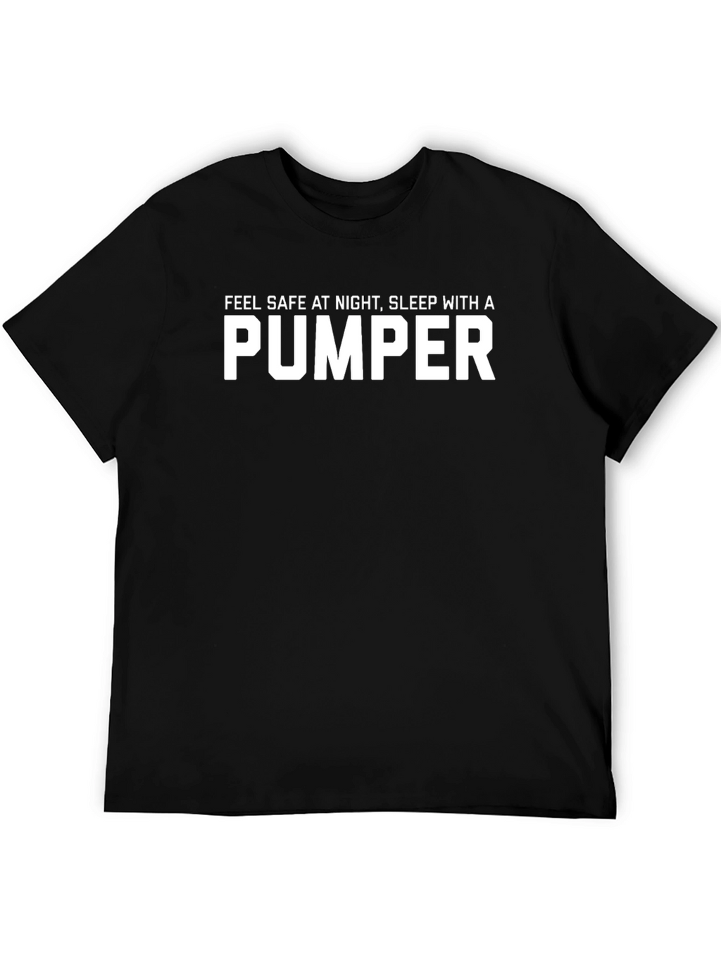 Feel Safe Sleep With A Pumper Black T-Shirt