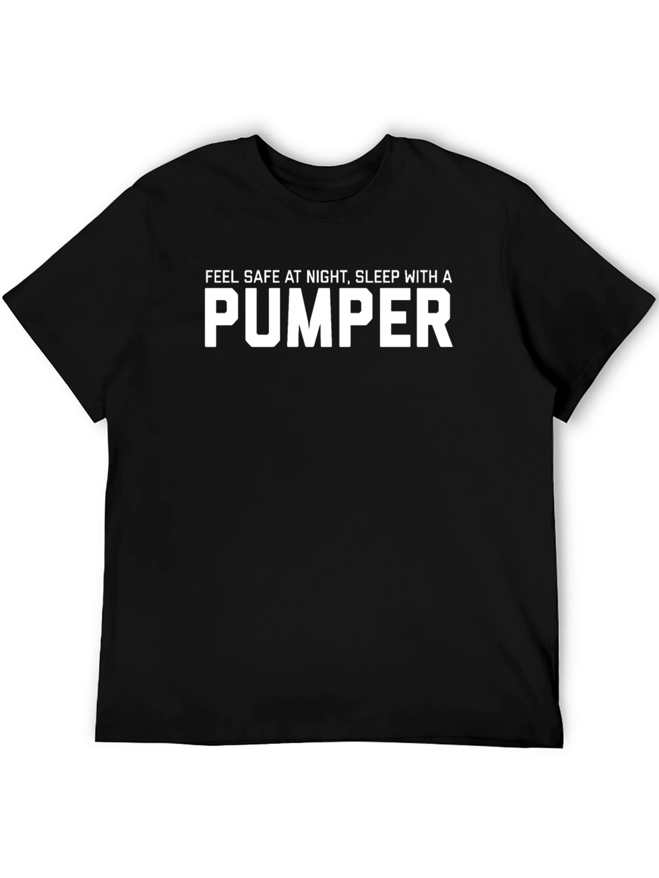 Feel Safe Sleep With A Pumper Black T-Shirt