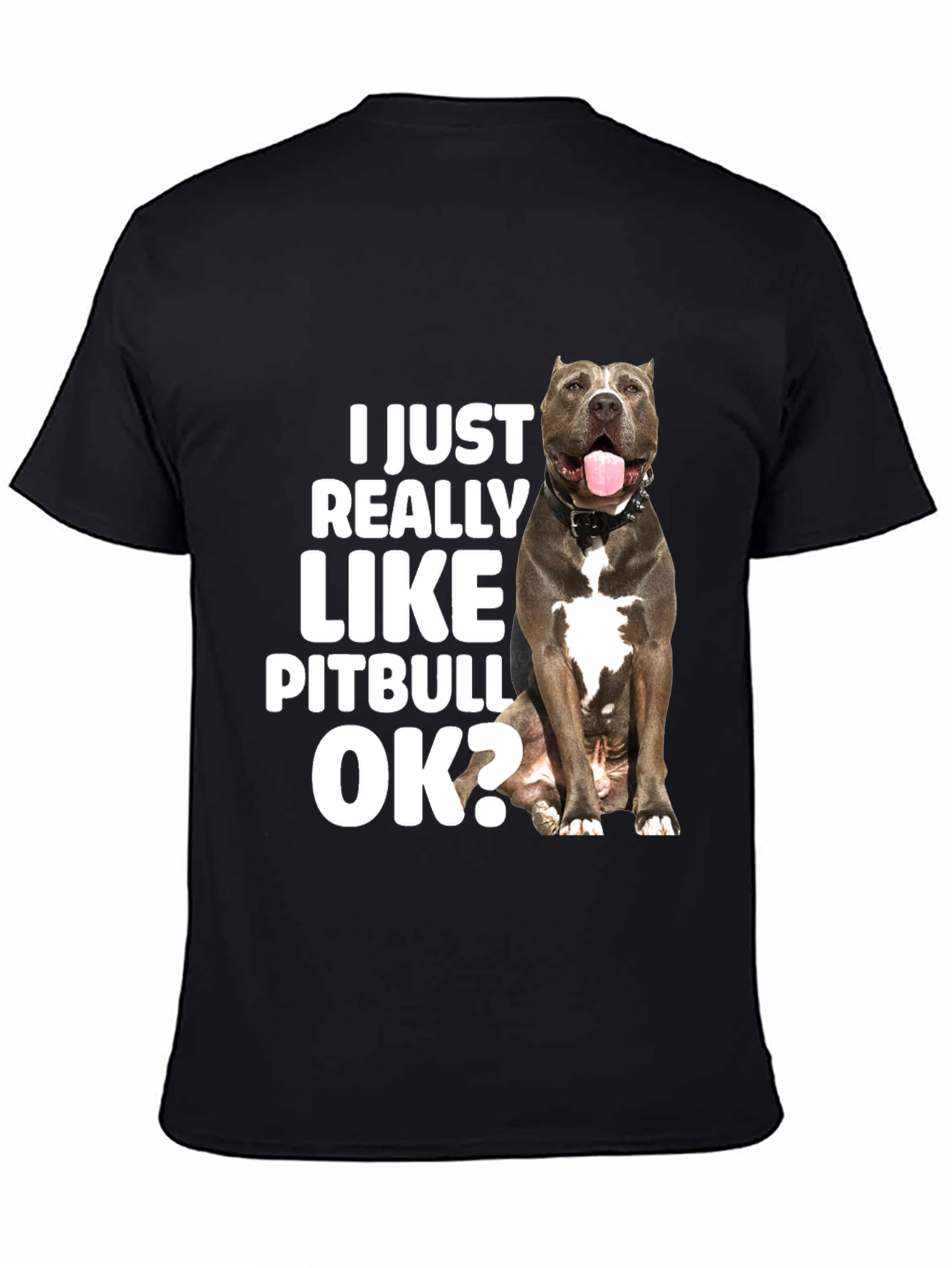 I Just Really Like Pitbulls OK? T-Shirt