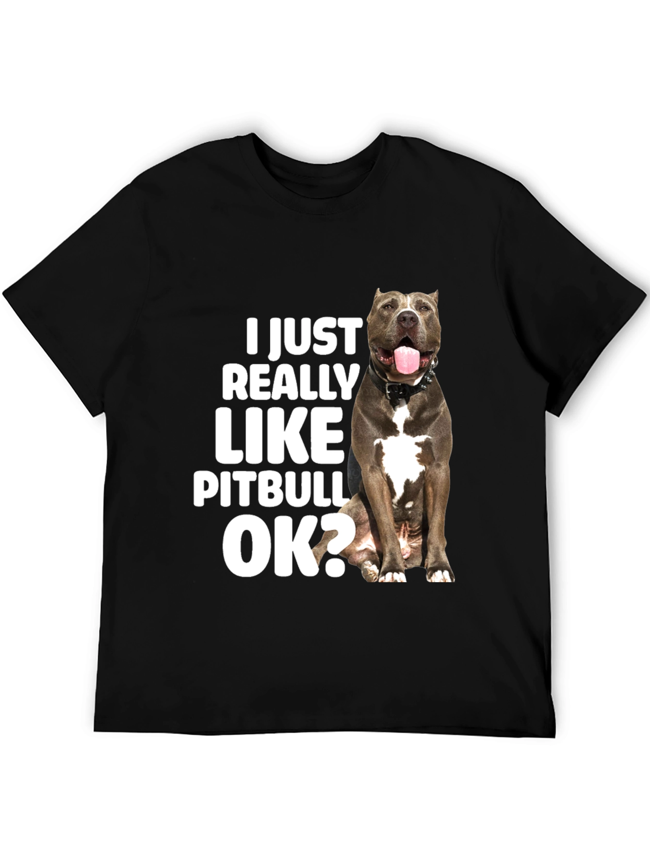 I Just Really Like Pitbulls OK? T-Shirt