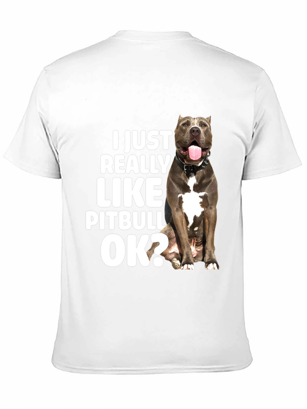 I Just Really Like Pitbulls OK? T-Shirt