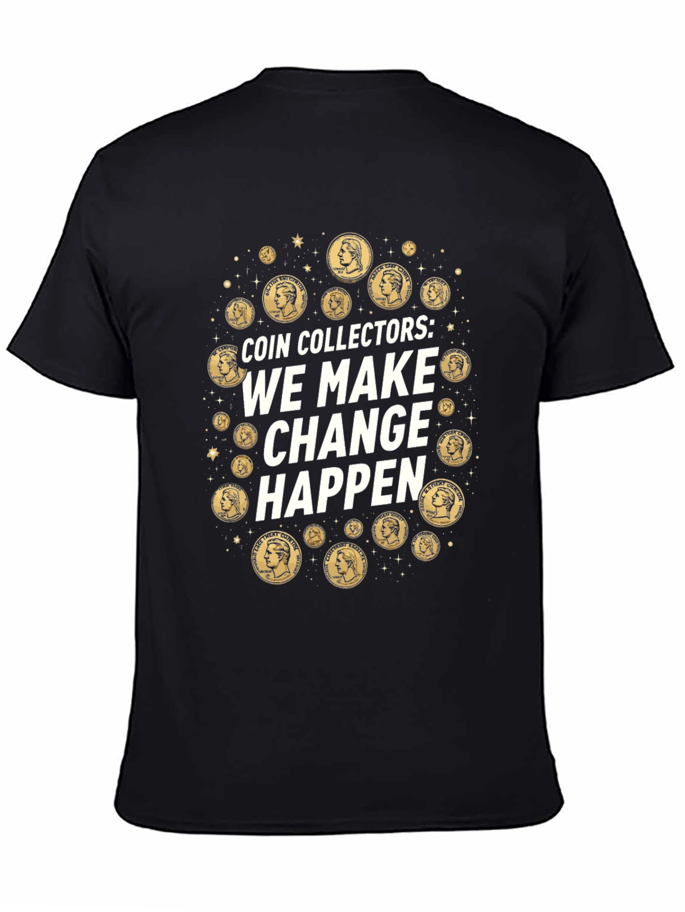 Coin Collectors We Make Change Happen T-Shirt