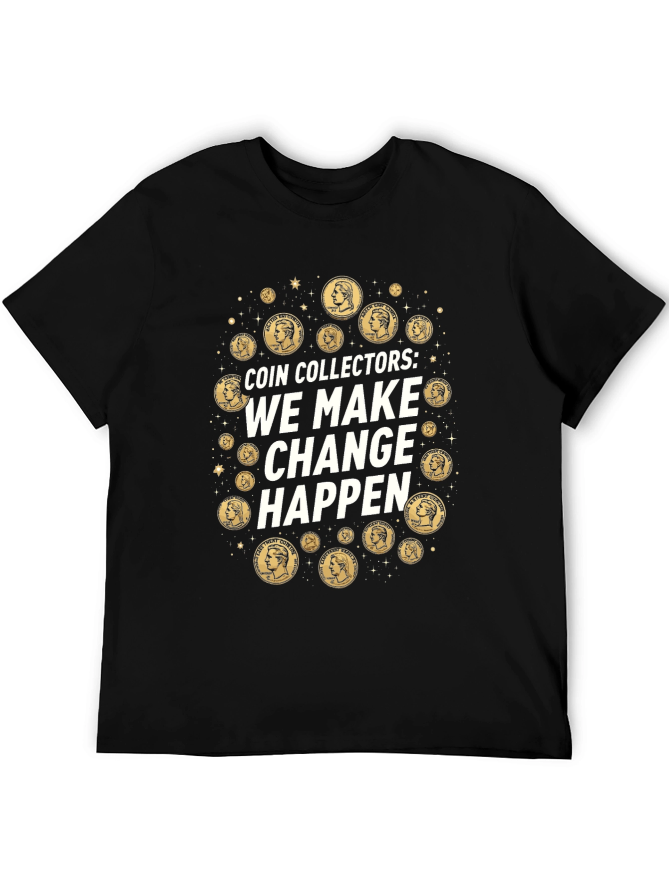 Coin Collectors We Make Change Happen T-Shirt