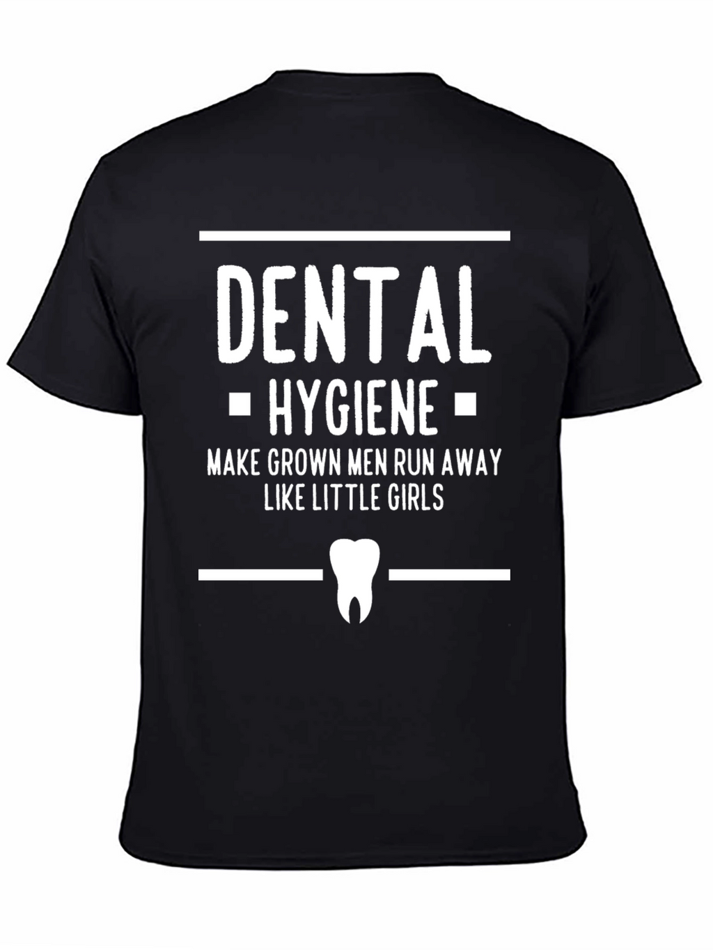 Dental Hygiene T-Shirt: Run Away Like Little Girls