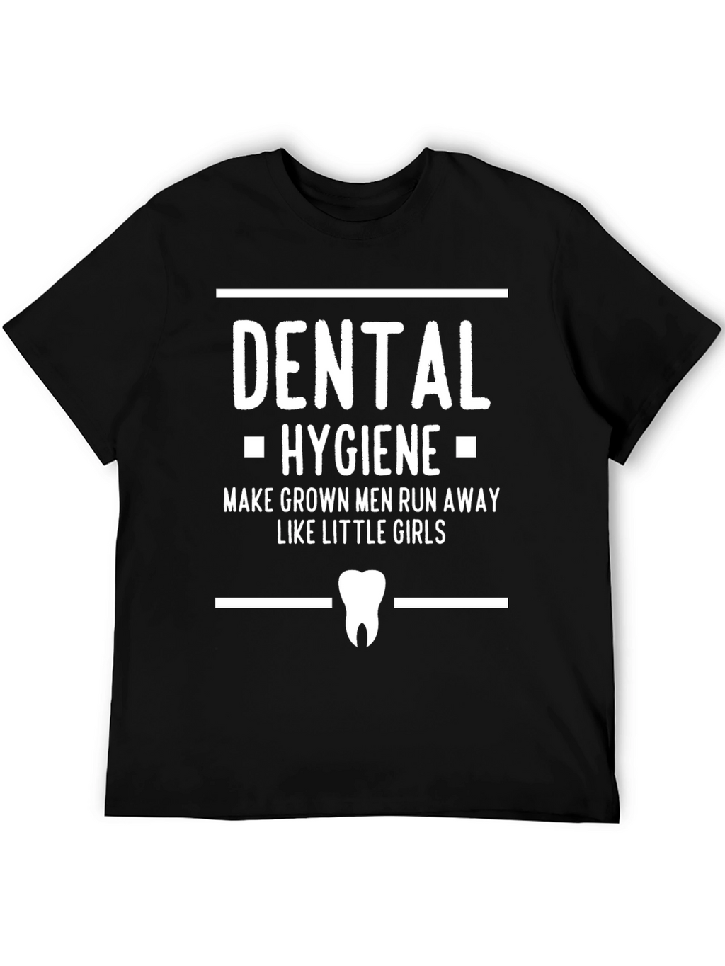 Dental Hygiene T-Shirt: Run Away Like Little Girls