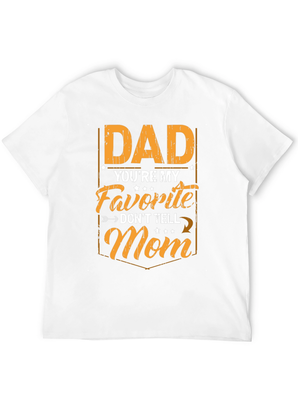 Dad Youre My Favorite Mens T-Shirt
