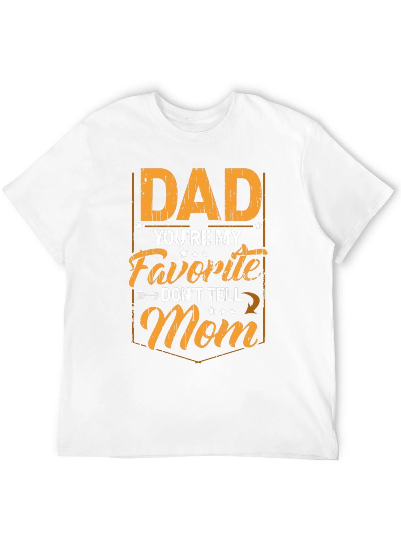 Dad Youre My Favorite Mens T-Shirt