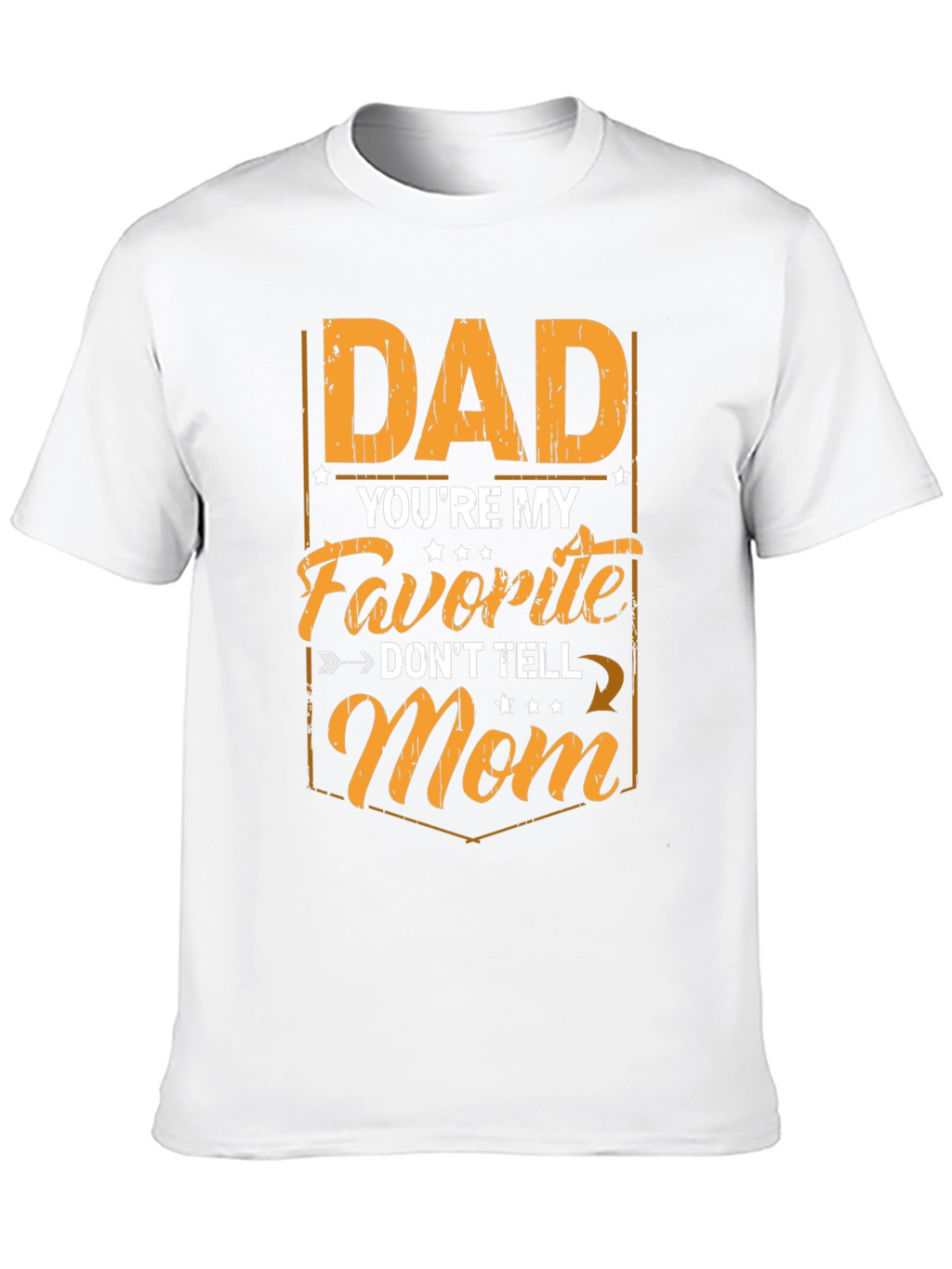 Dad Youre My Favorite Mens T-Shirt