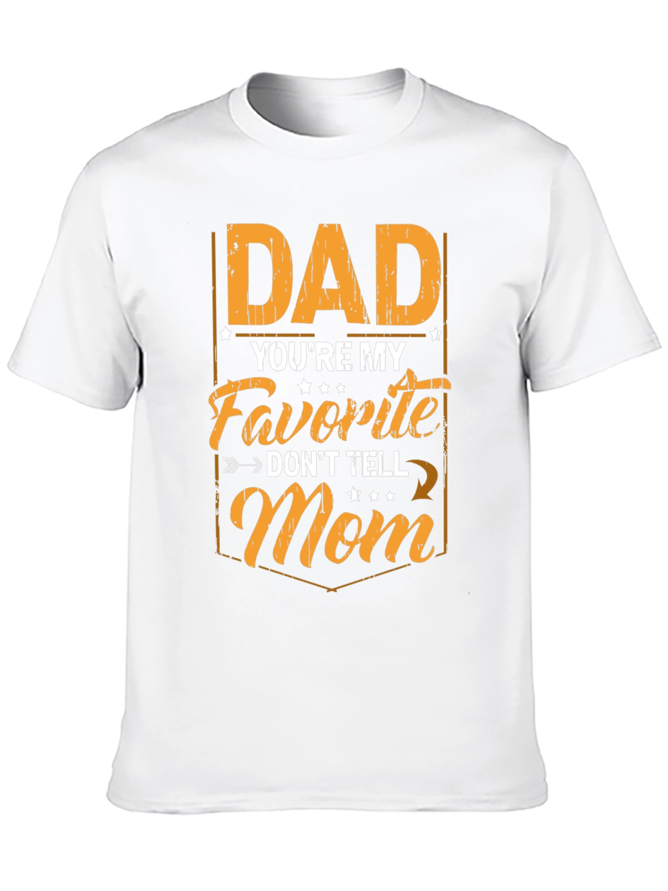 Dad Youre My Favorite Mens T-Shirt