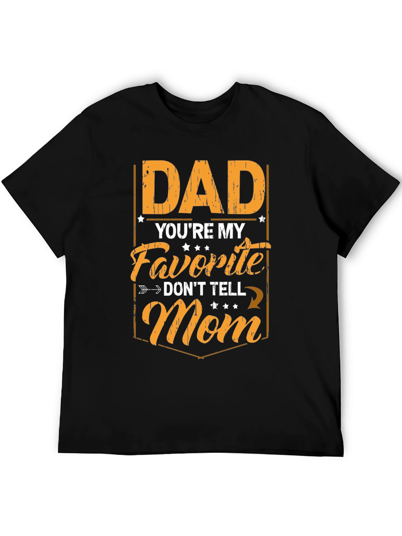 Dad Youre My Favorite Mens T-Shirt