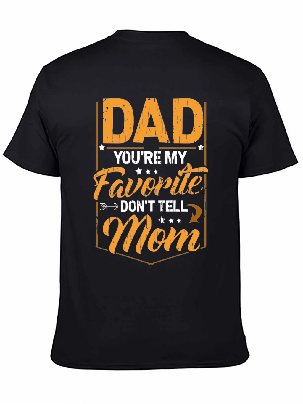 Dad Youre My Favorite Mens T-Shirt